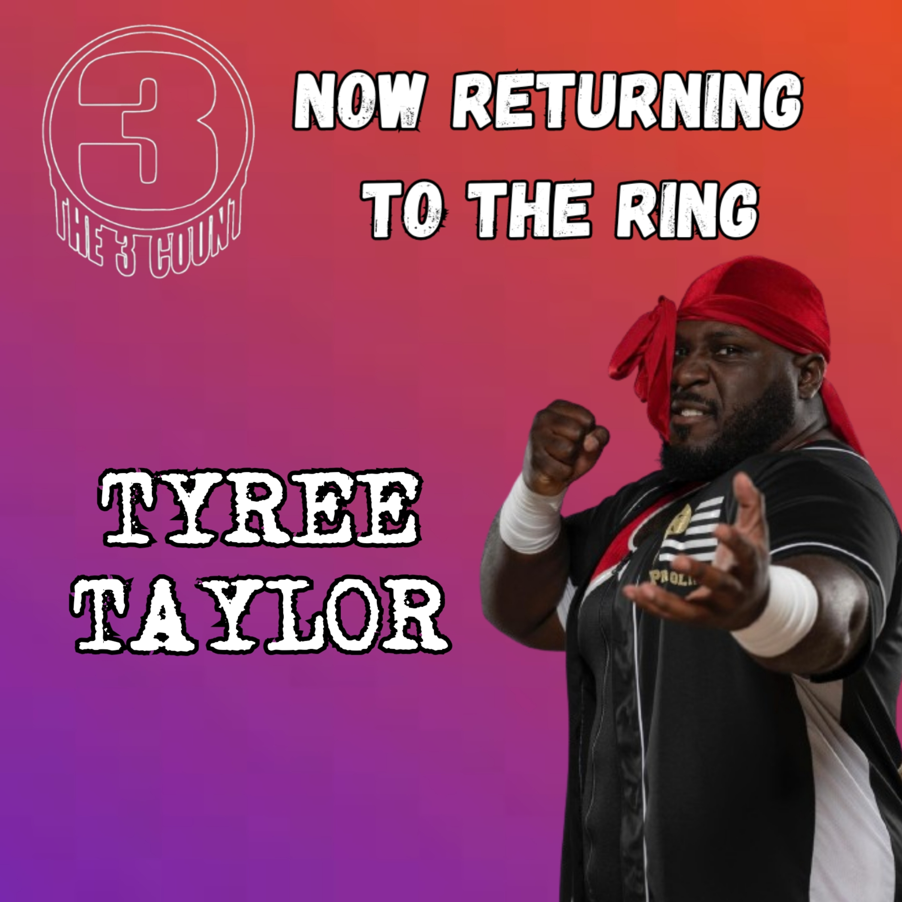 TYREE TAYLOR IS NOW RETURNING TO THE RING  episode artwork