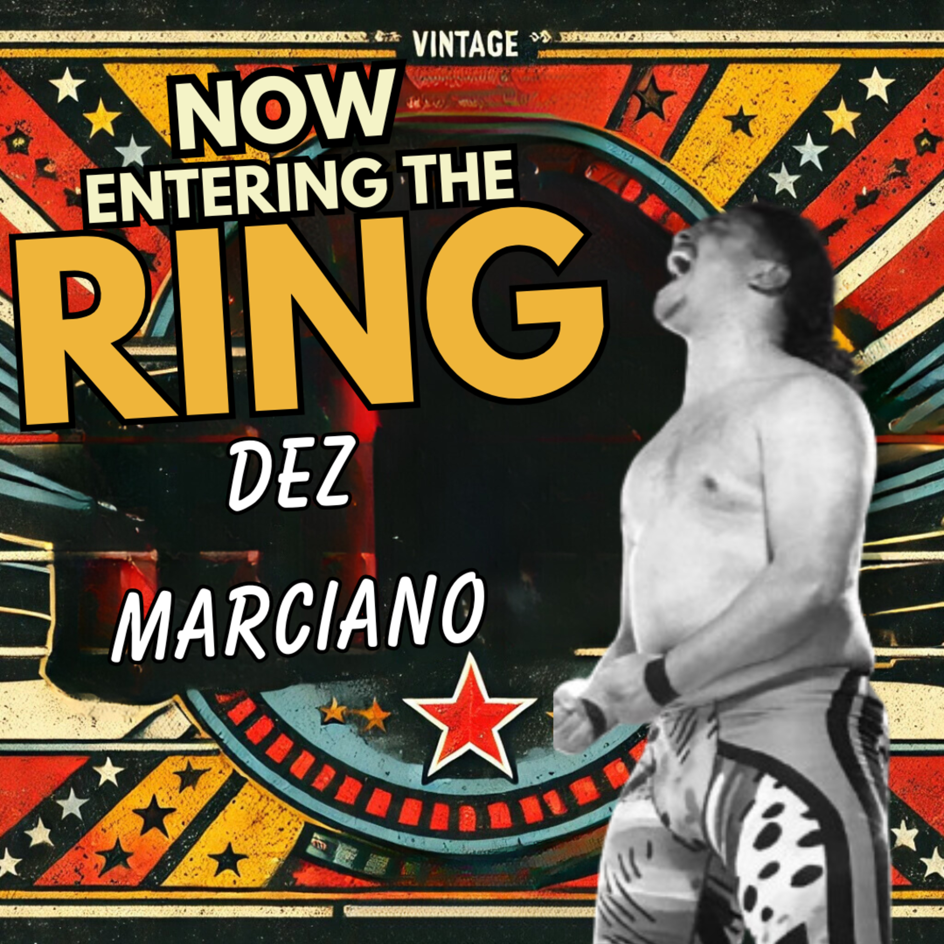 DEZ MARCIANO IS NOW ENTERING THE RING  episode artwork