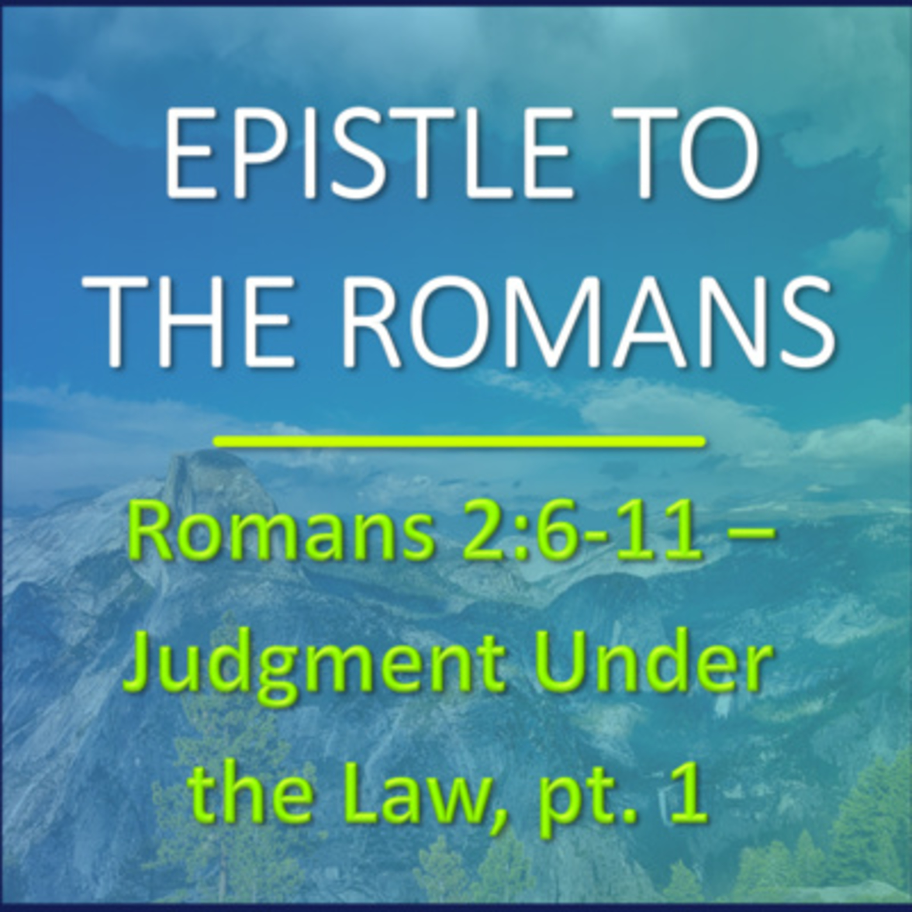 Romans 2:6-11 - Judgment Under the Law, pt. 1 - Verse by Verse Bible Study [Remaster] episode artwork