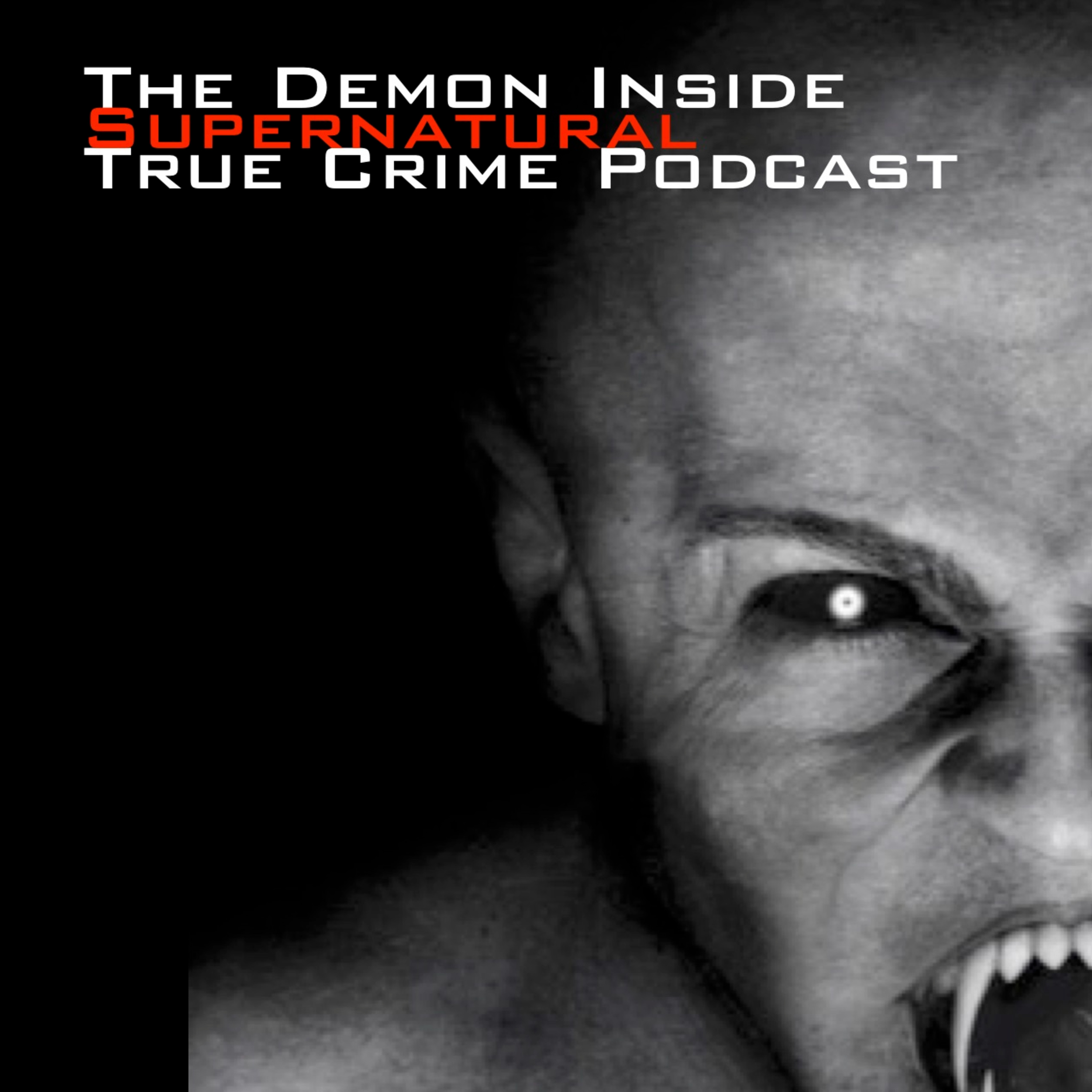 The Demon Inside: A True Crime / Supernatural Podcast