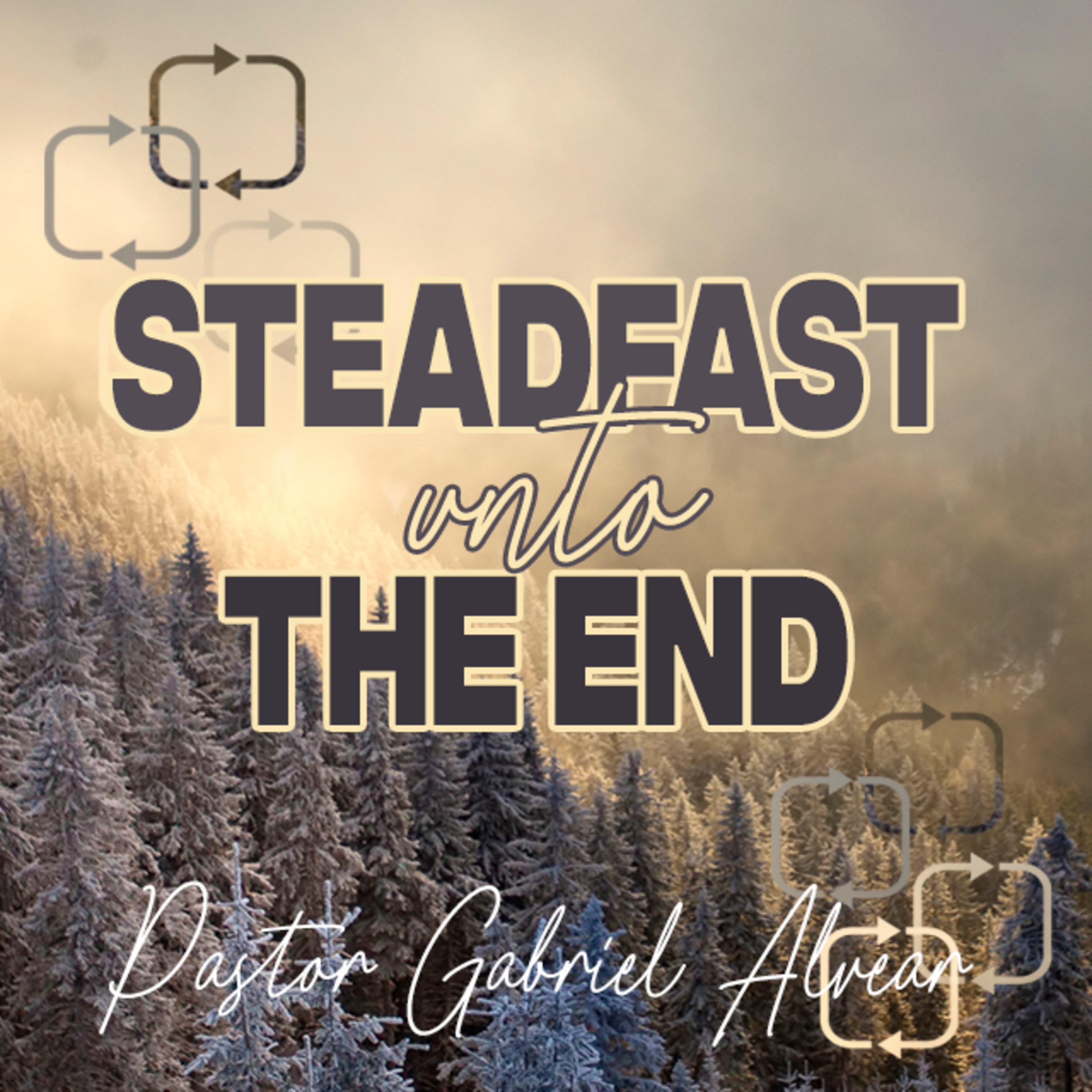 “Steadfast Unto The End" | Pastor Gabriel Alvear | Sunday AM Service  |  12/31/2023 episode artwork