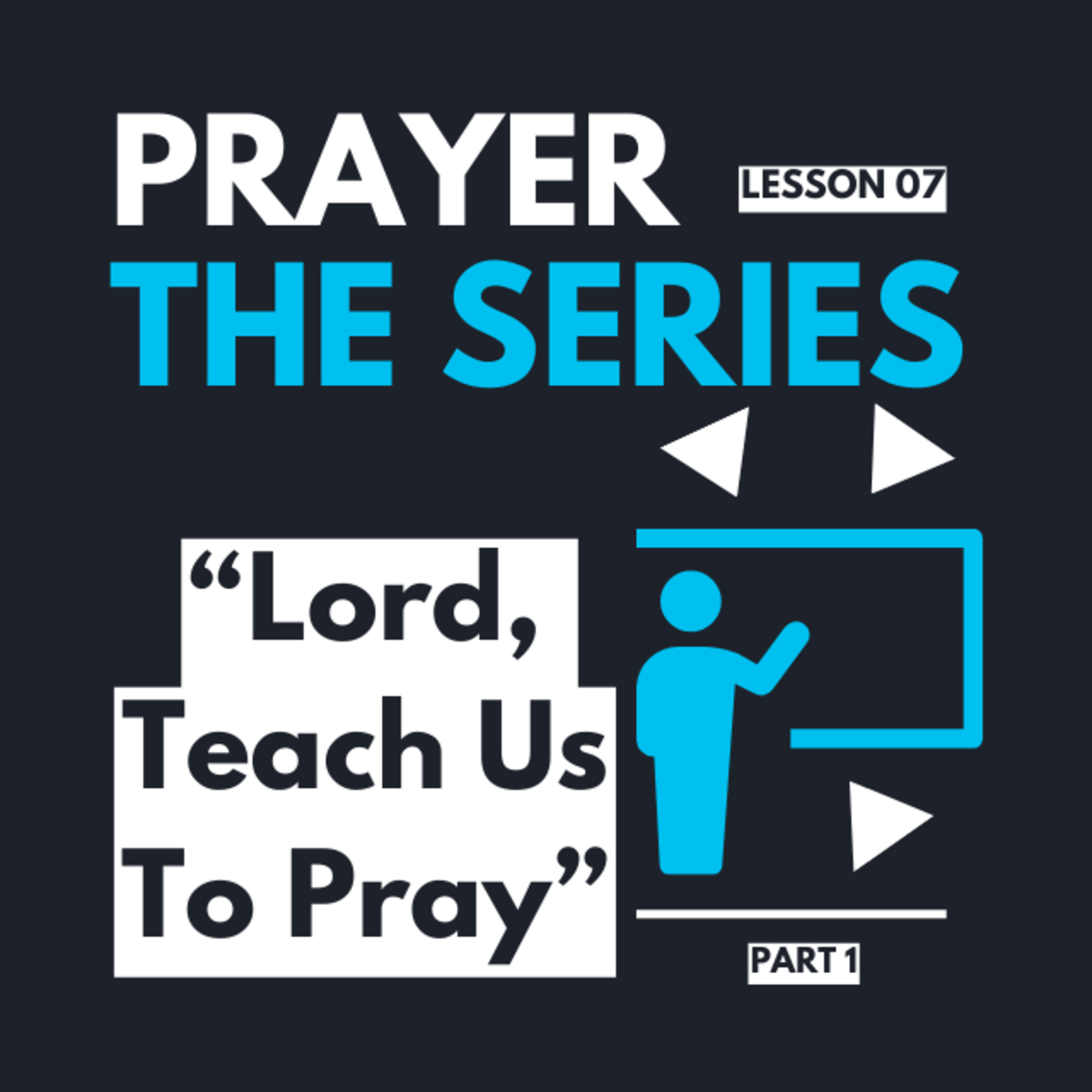 "Lord, Teach Us To Pray" | Part 1 | Prayer: The Series |  Lesson 06  |  Pastor Gabriel Alvear episode artwork