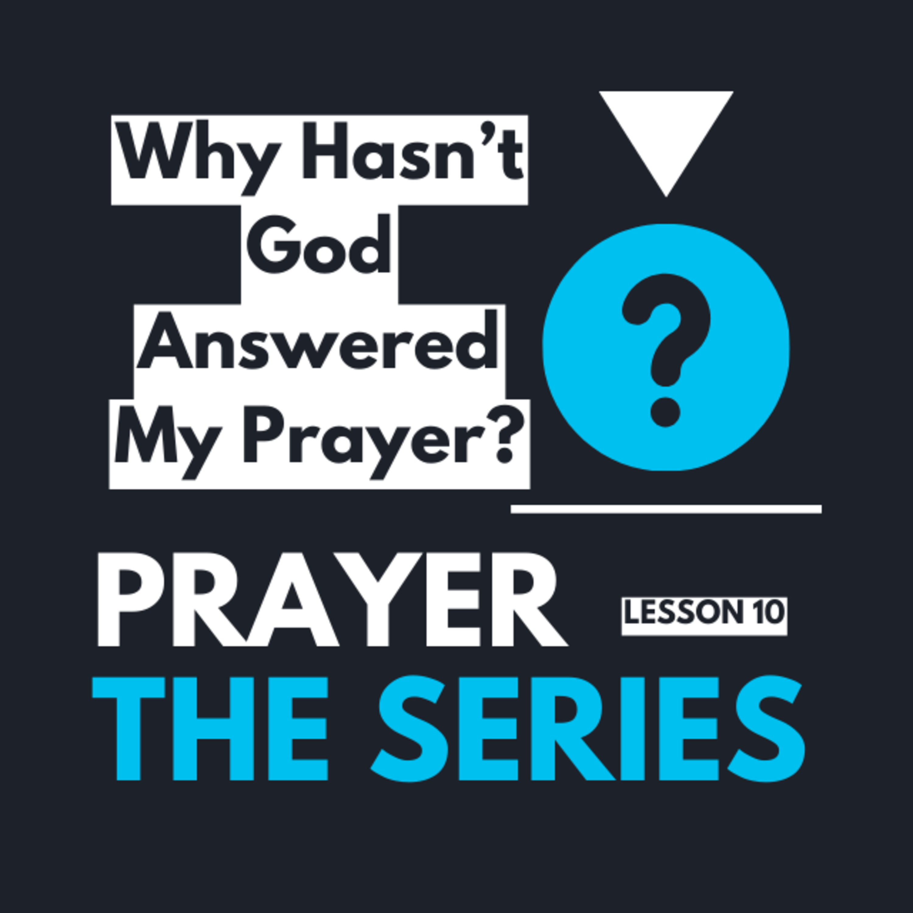 "Why Hasn't God Answered My Prayer?" | Prayer: The Series |  Lesson 10 |  Pastor Gabriel Alvear episode artwork