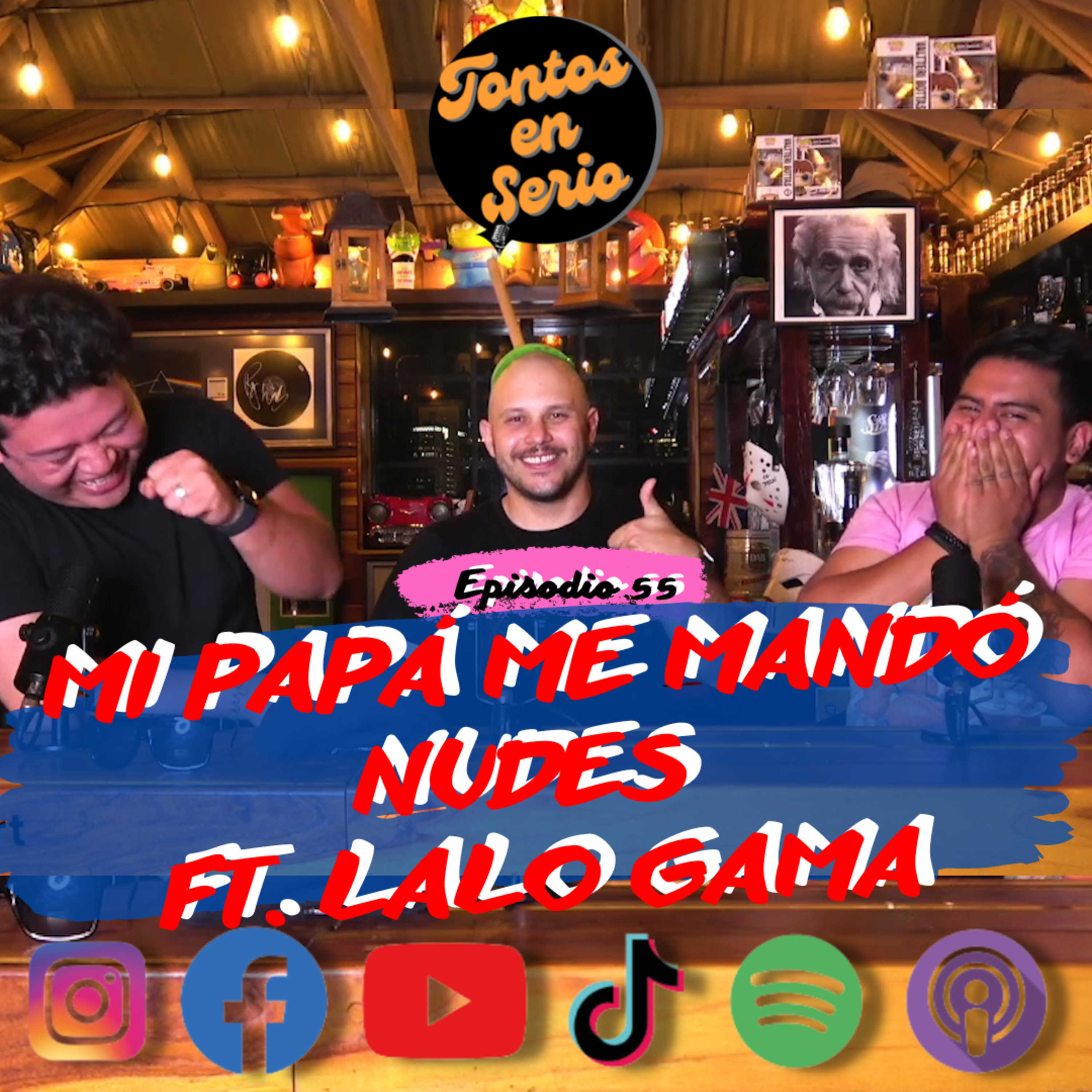 Tontos En Serio - Episodio 55 - Mi papá me mandó nudes Ft. Lalo Gama episode artwork
