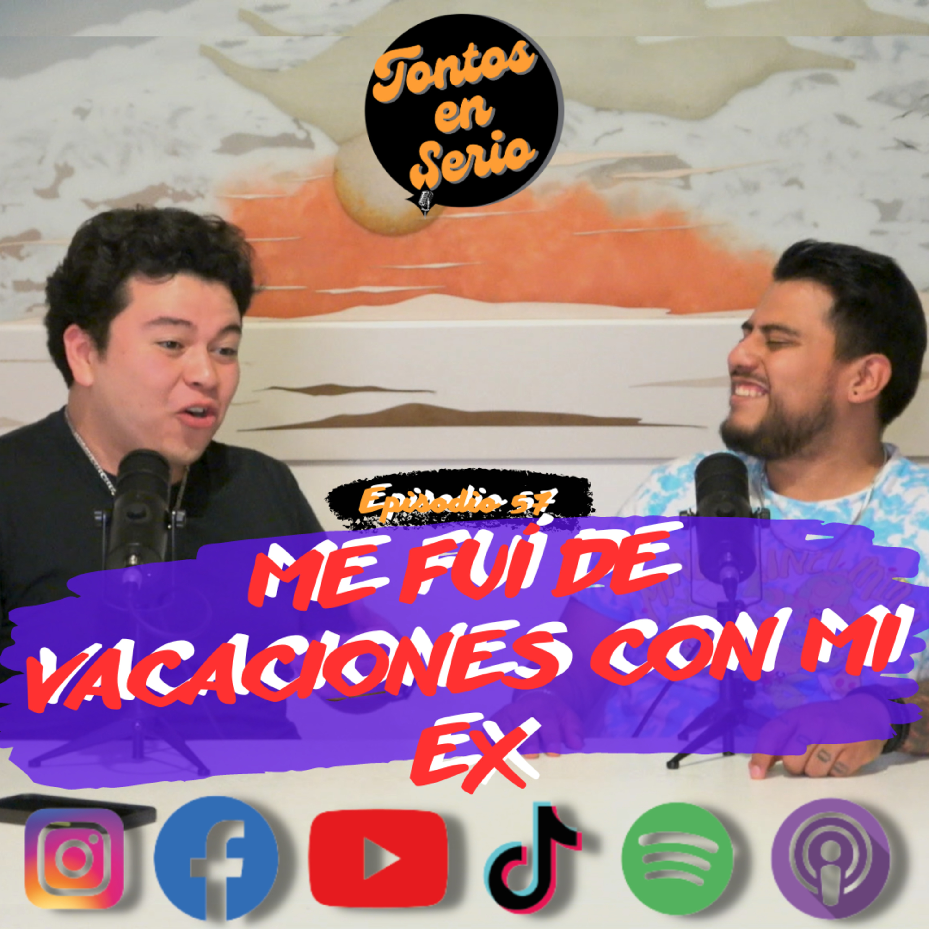 Tontos En Serio - Episodio 57 - Me fuí de vacaciones con mi ex episode artwork