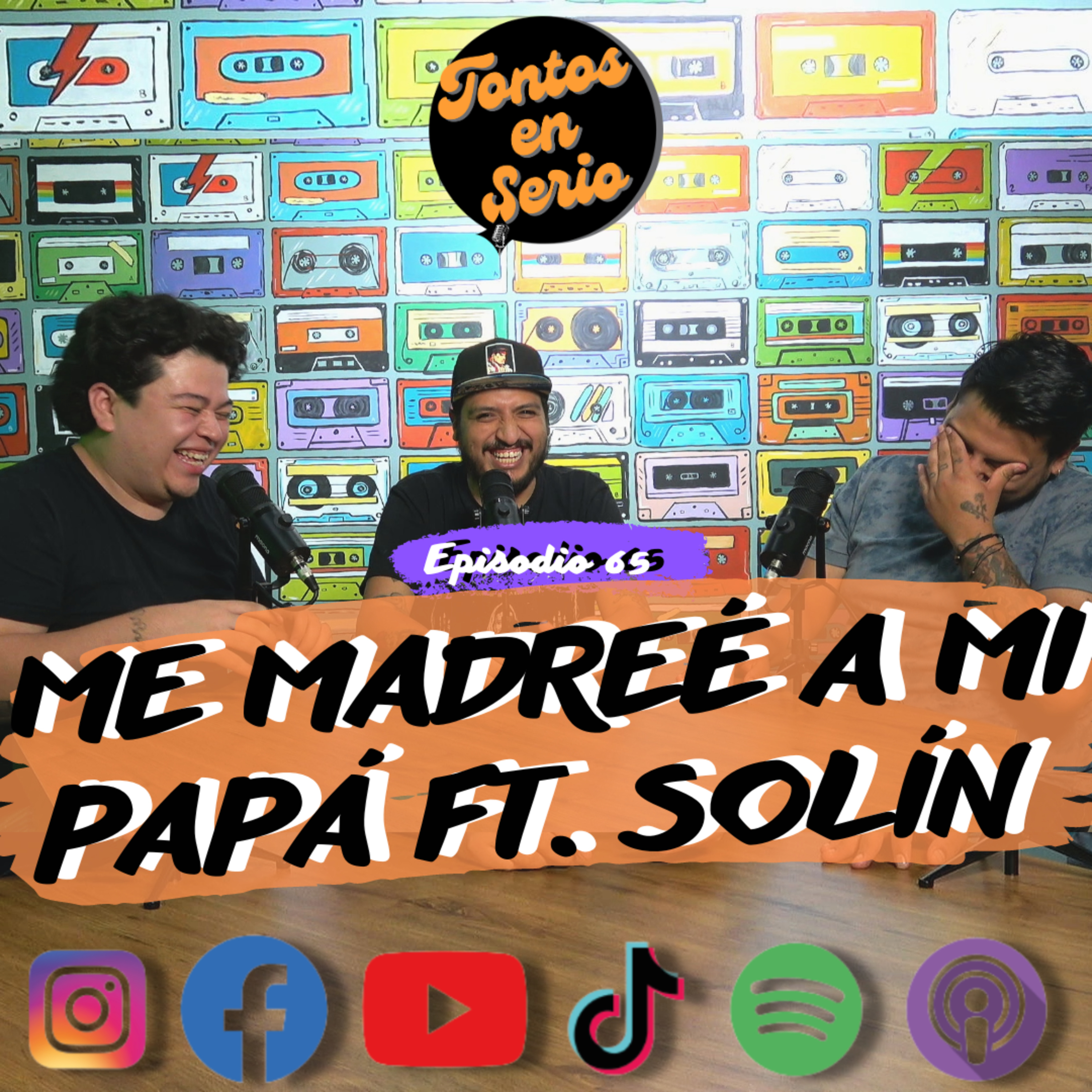 Tontos En Serio - Episodio 65 - Me madreé a mi papá Ft. Solín episode artwork