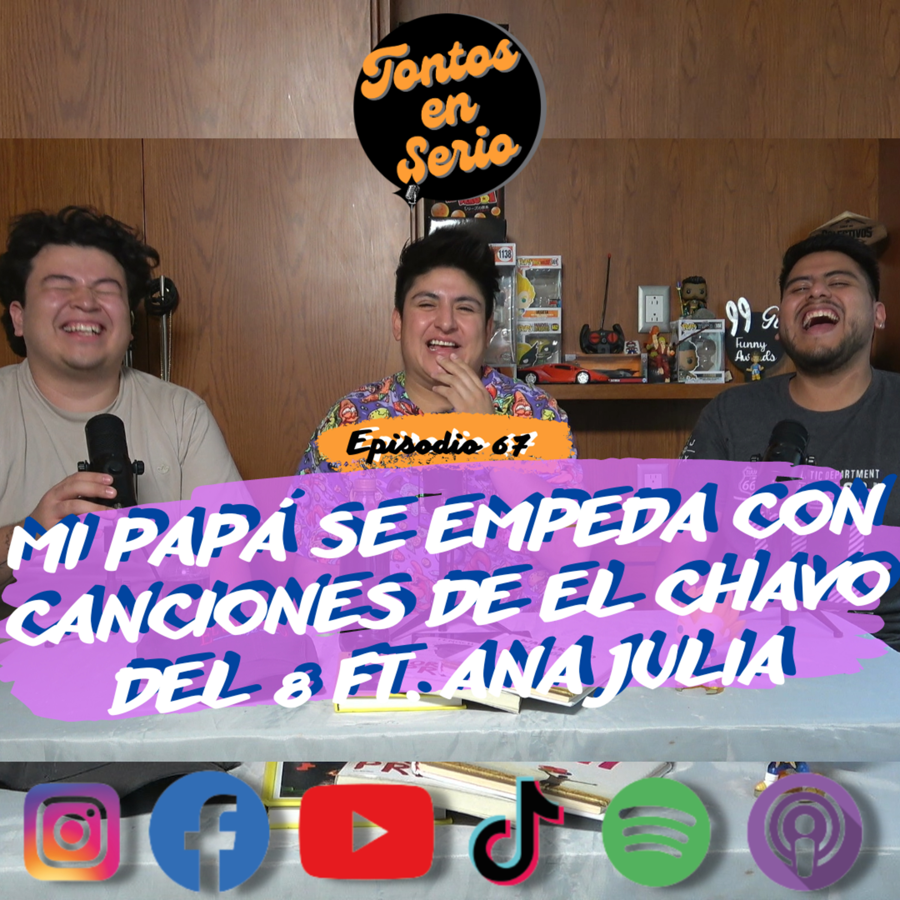 Tontos En Serio - Episodio 67 - Mi papá se empeda con canciones de el Chavo del 8 Ft. Ana Julia episode artwork