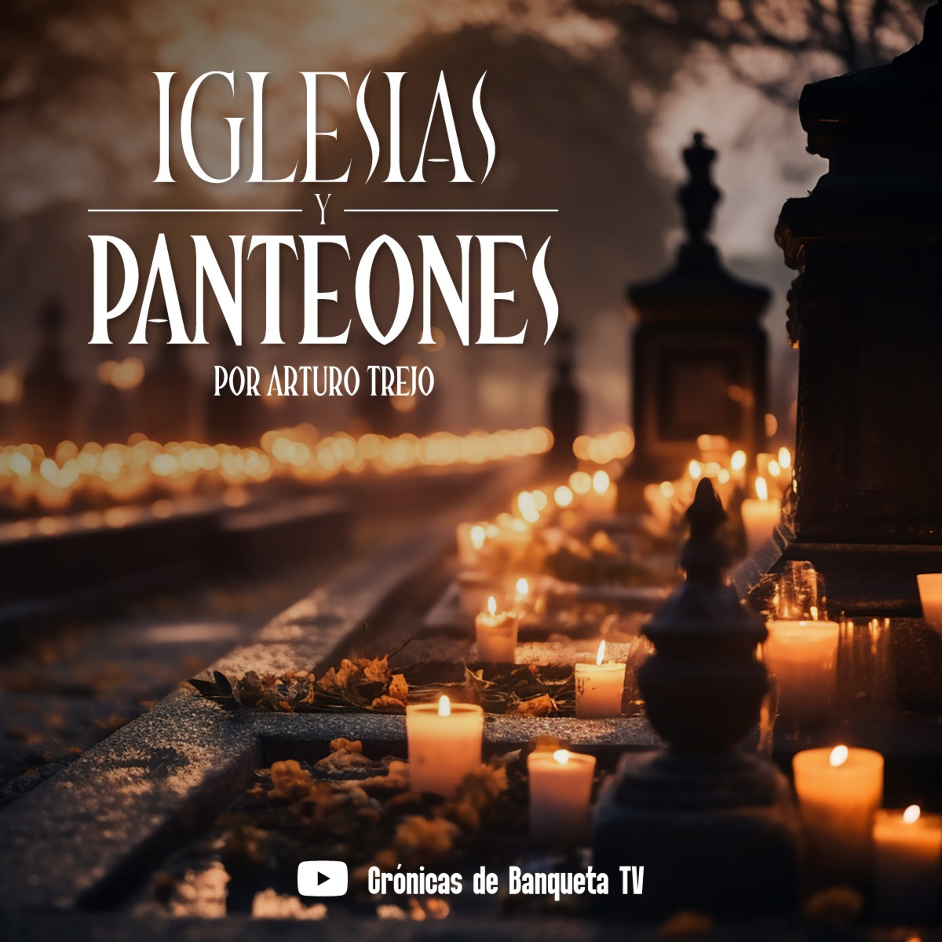 IGLESIAS Y PANTEONES - "Templo de San Miguel Arcángel" - con: Arturo Trejo episode artwork
