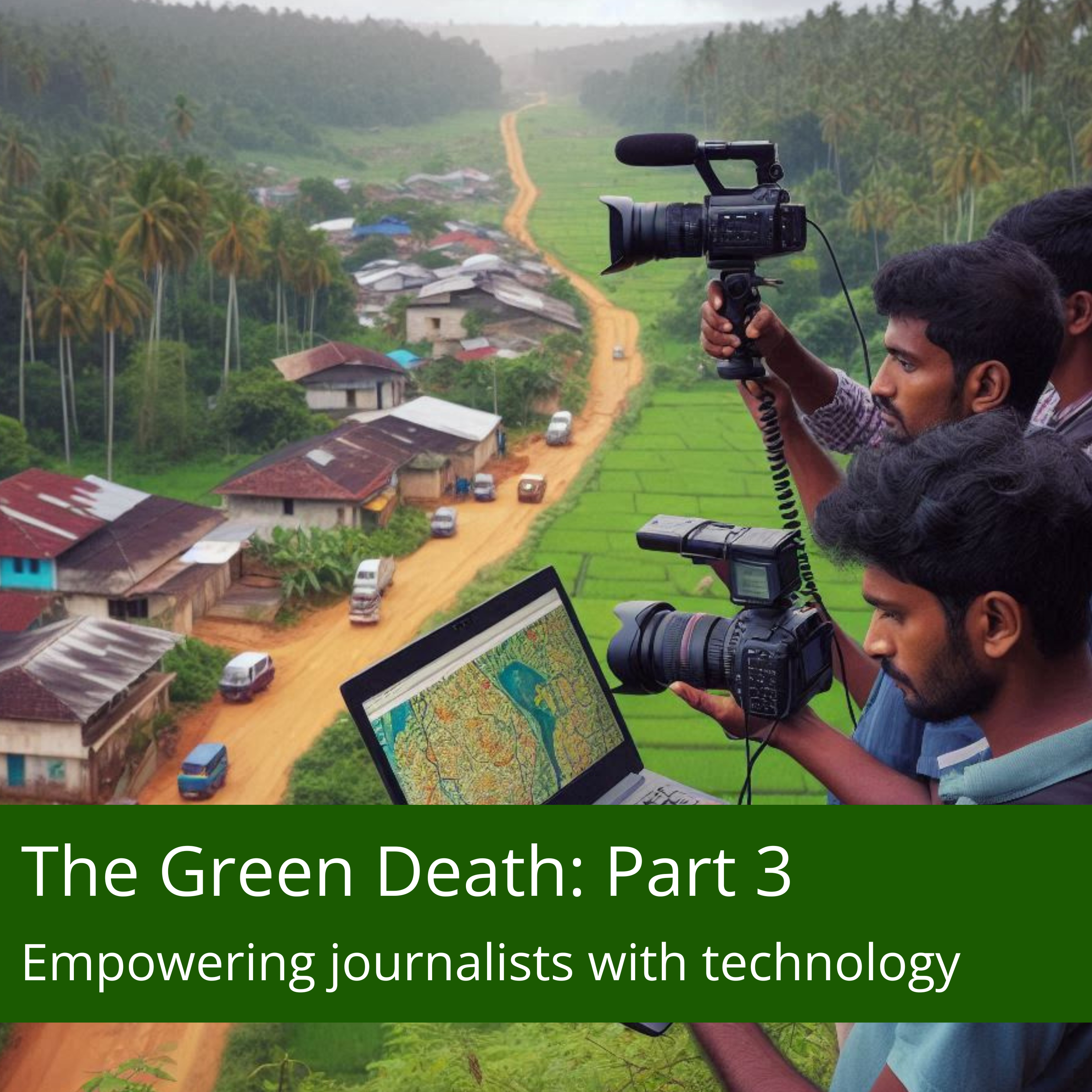 The Green Death: Part 3 - Empowering journalists with technology episode artwork