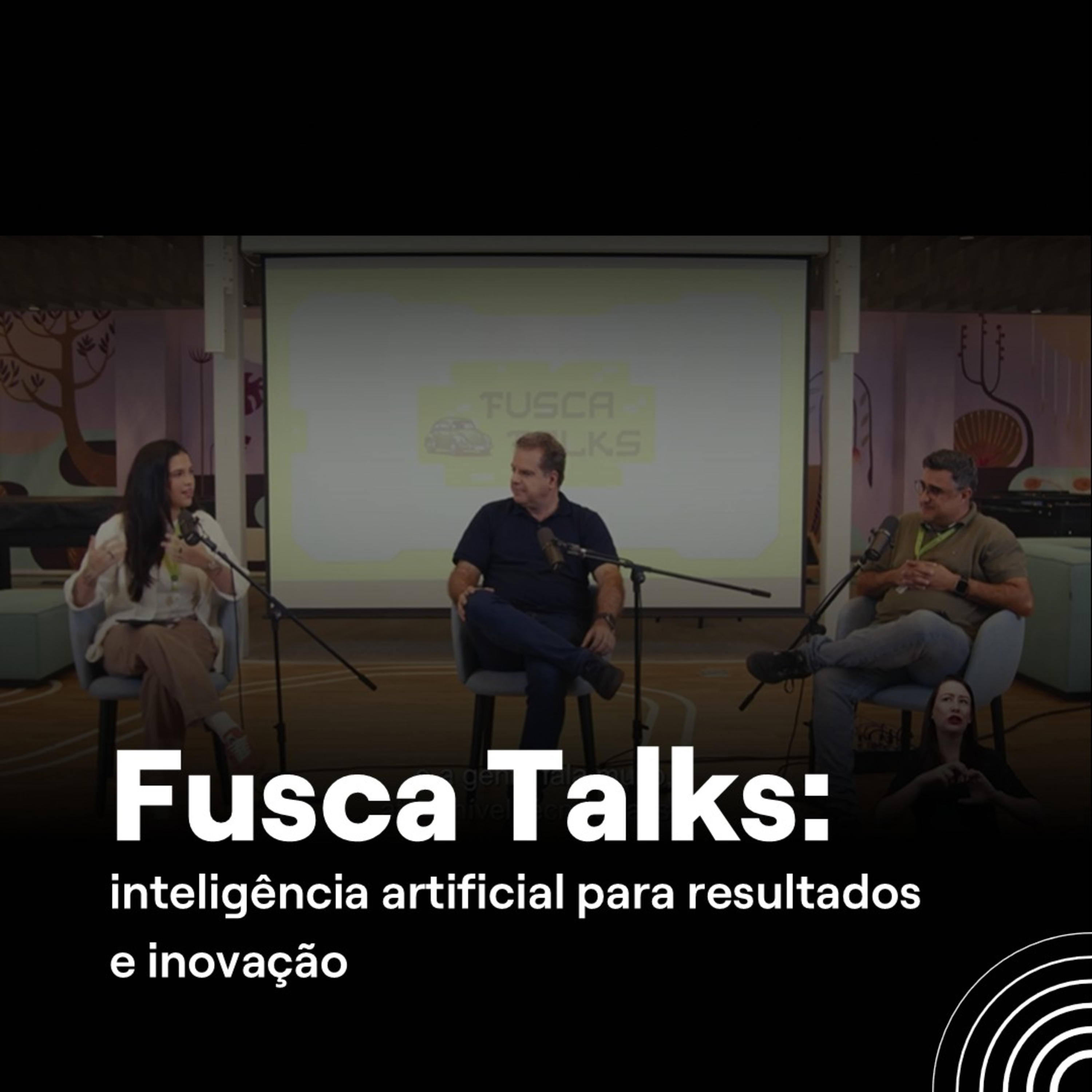 #5.11 - Fusca Talks: inteligência artificial para resultados e inovação