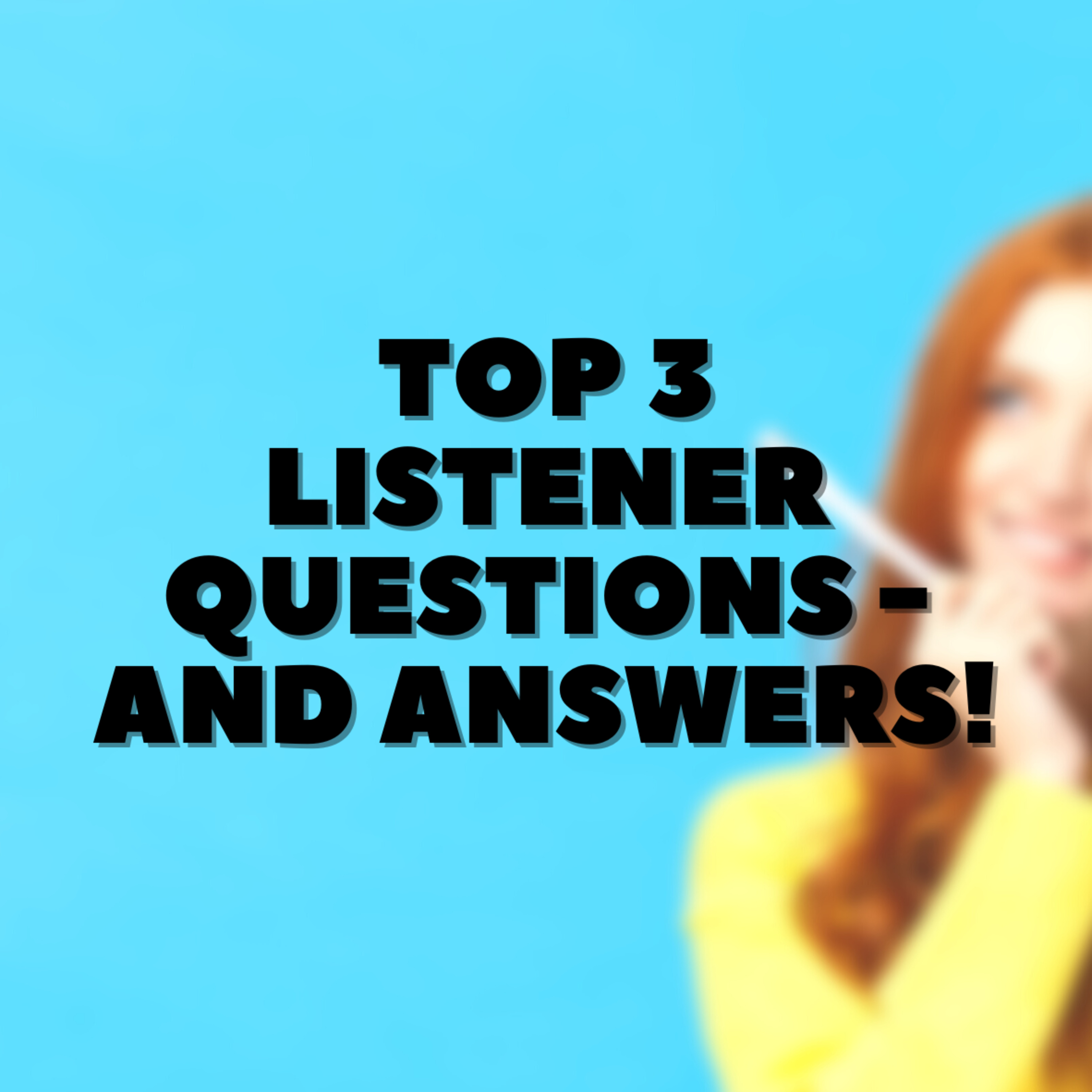 Top 3 Listener Questions - and Answers 🤔⭐️ episode artwork