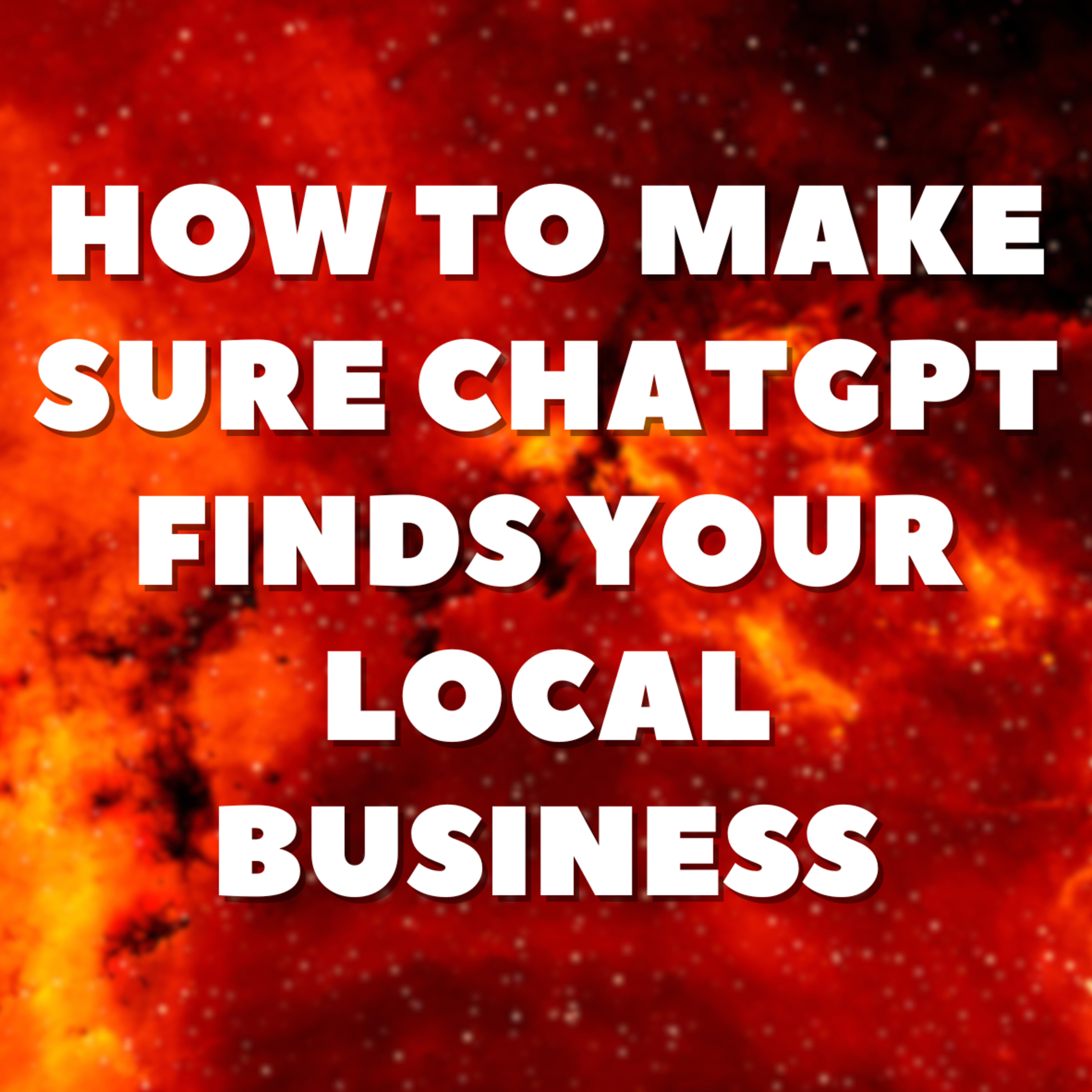 How to Make Sure ChatGPT Finds Your Local Business📌 episode artwork