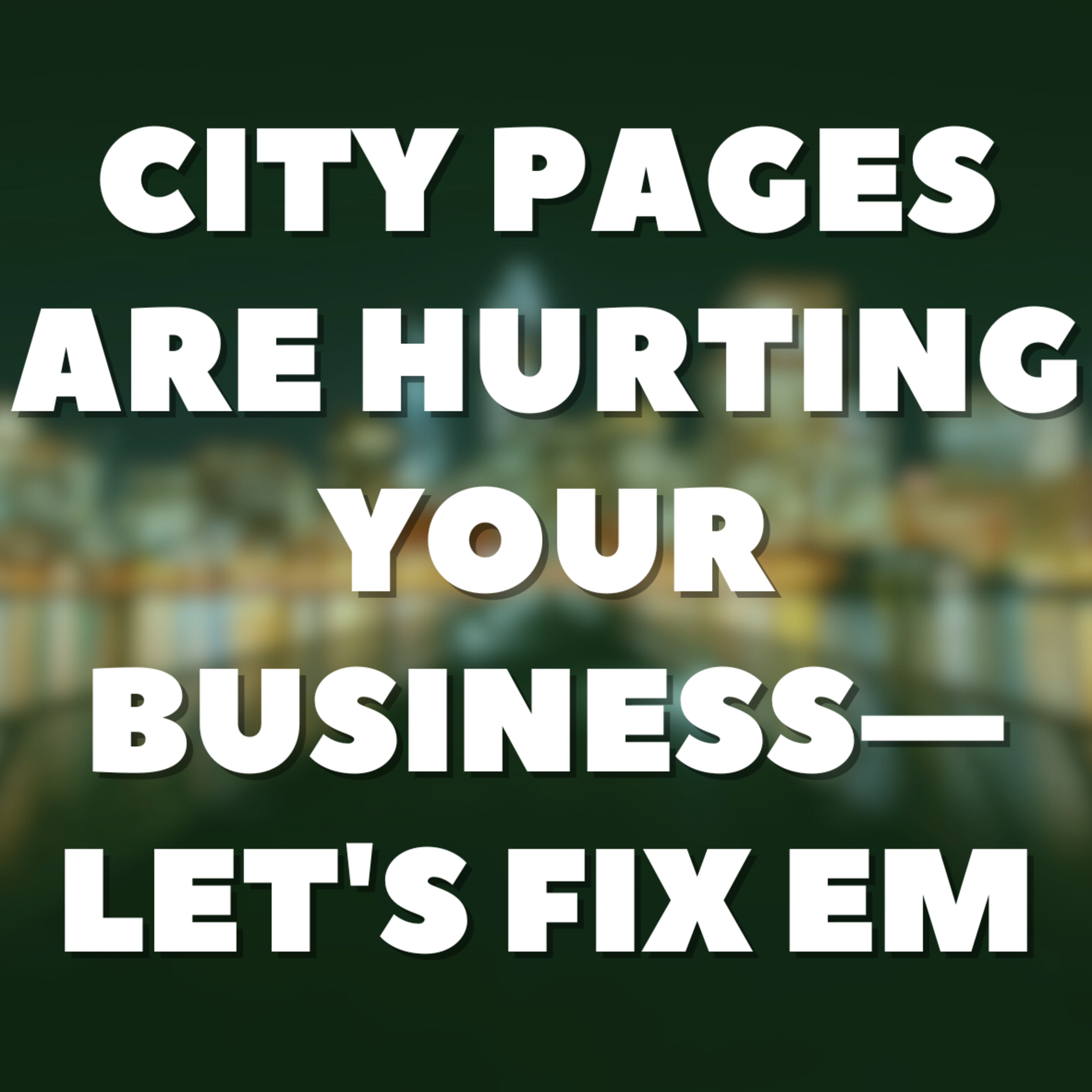 City Pages Are Hurting Your Business—Let's Fix em 🧰