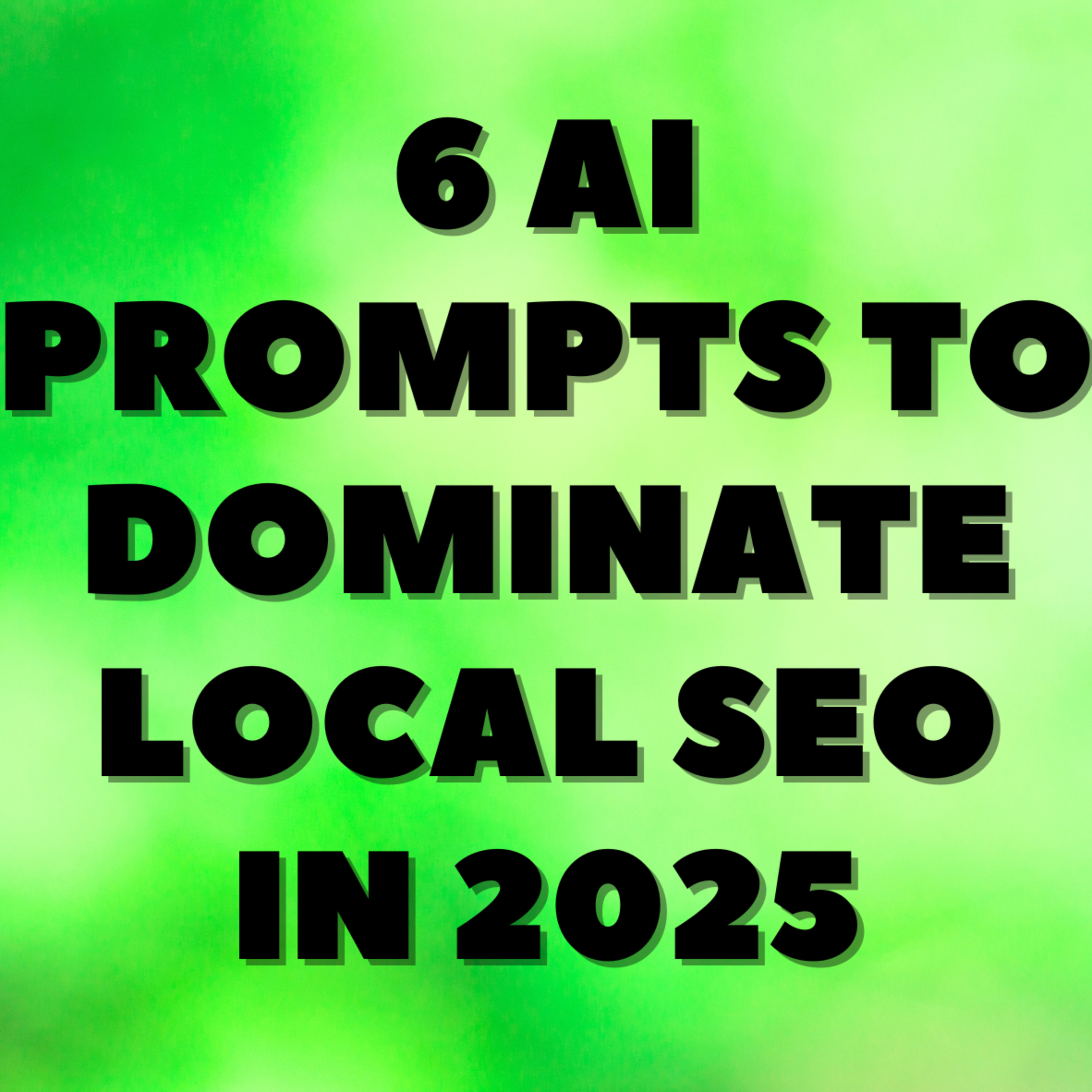 6 AI Prompts to Dominate Local SEO in 2025 episode artwork
