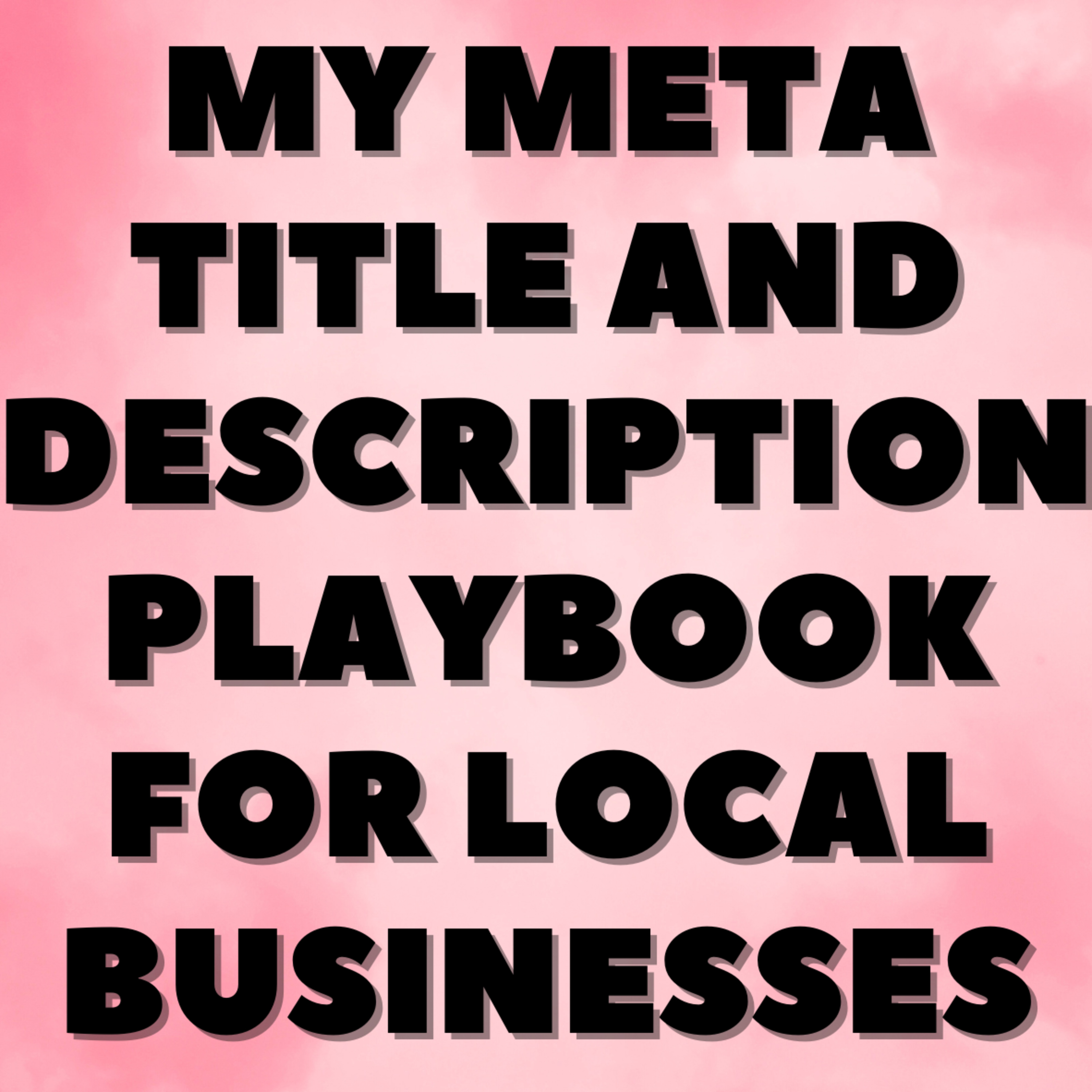 My Meta Title and Description Playbook for Local Businesses episode artwork