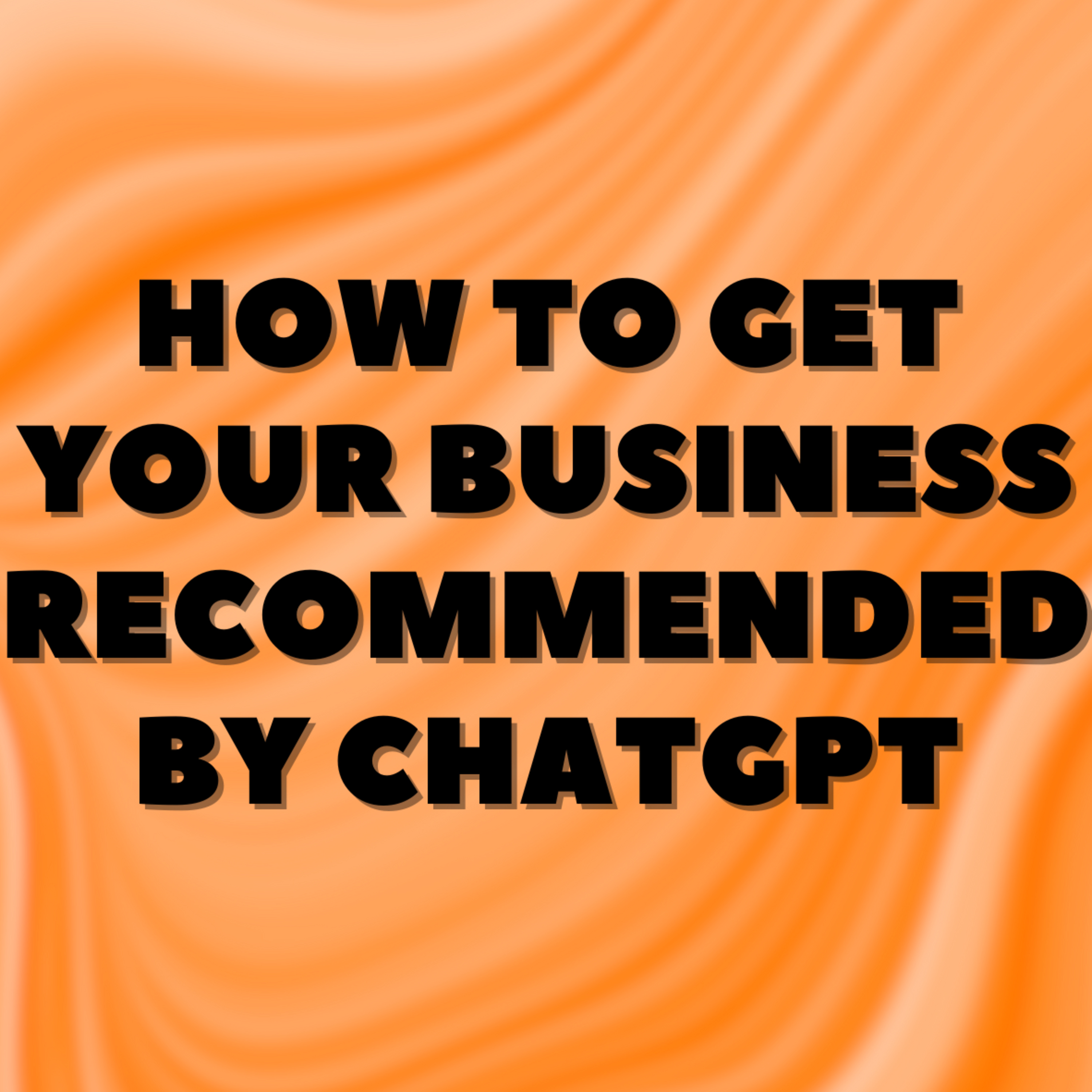 How to Get Your Business Recommended by ChatGPT episode artwork