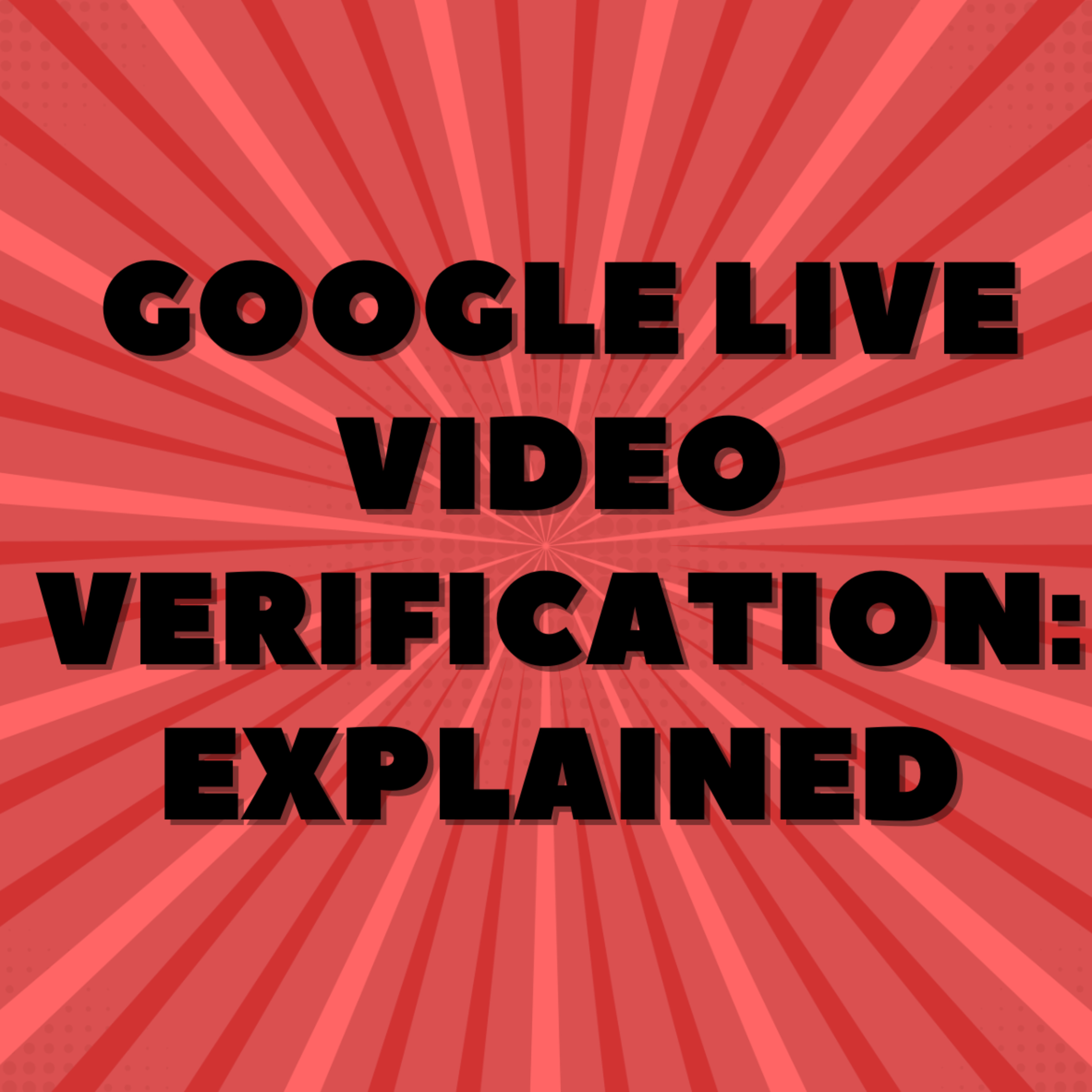 Google Live Video Verification: Explained  episode artwork