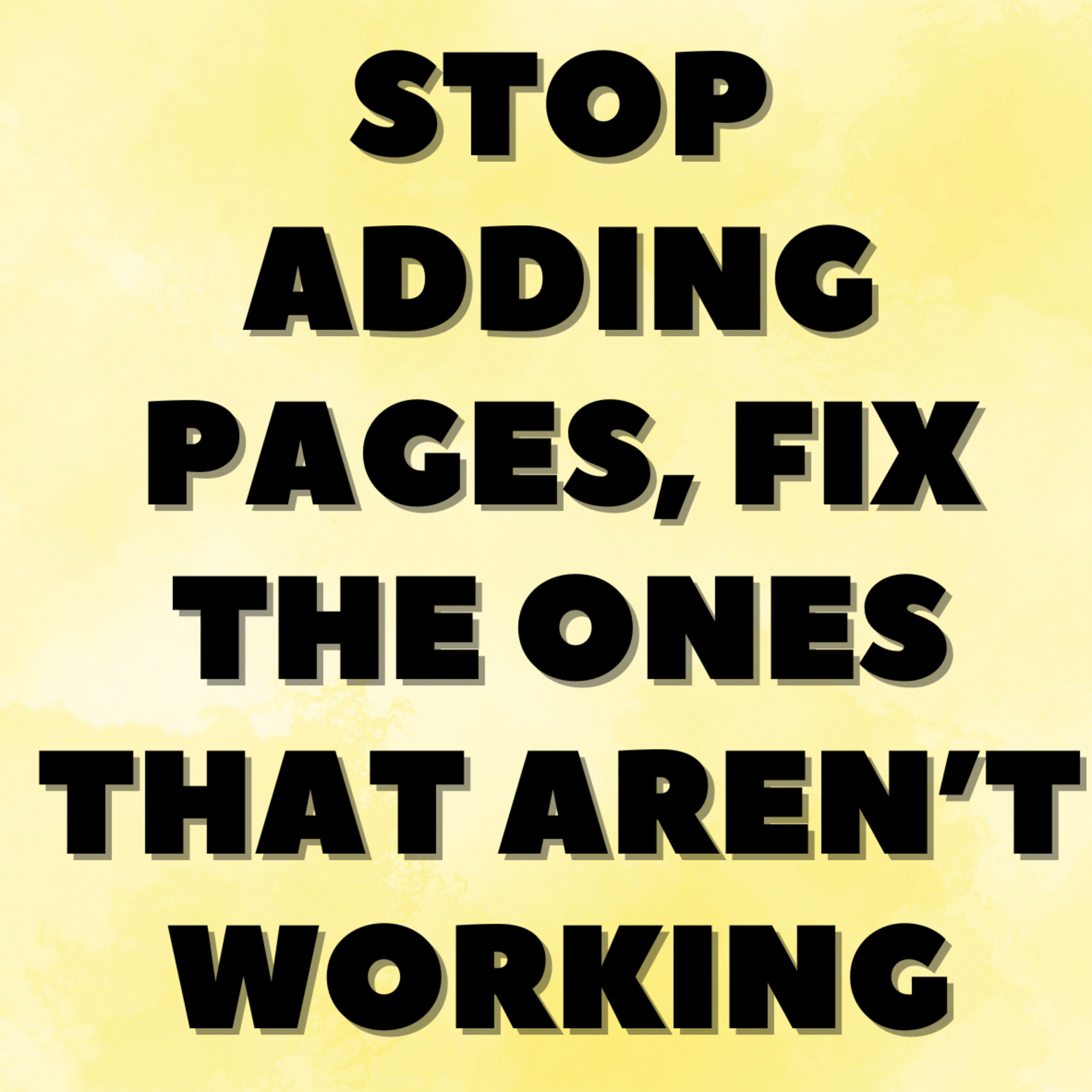 Stop Adding Pages, Fix the Ones That Aren’t Working episode artwork