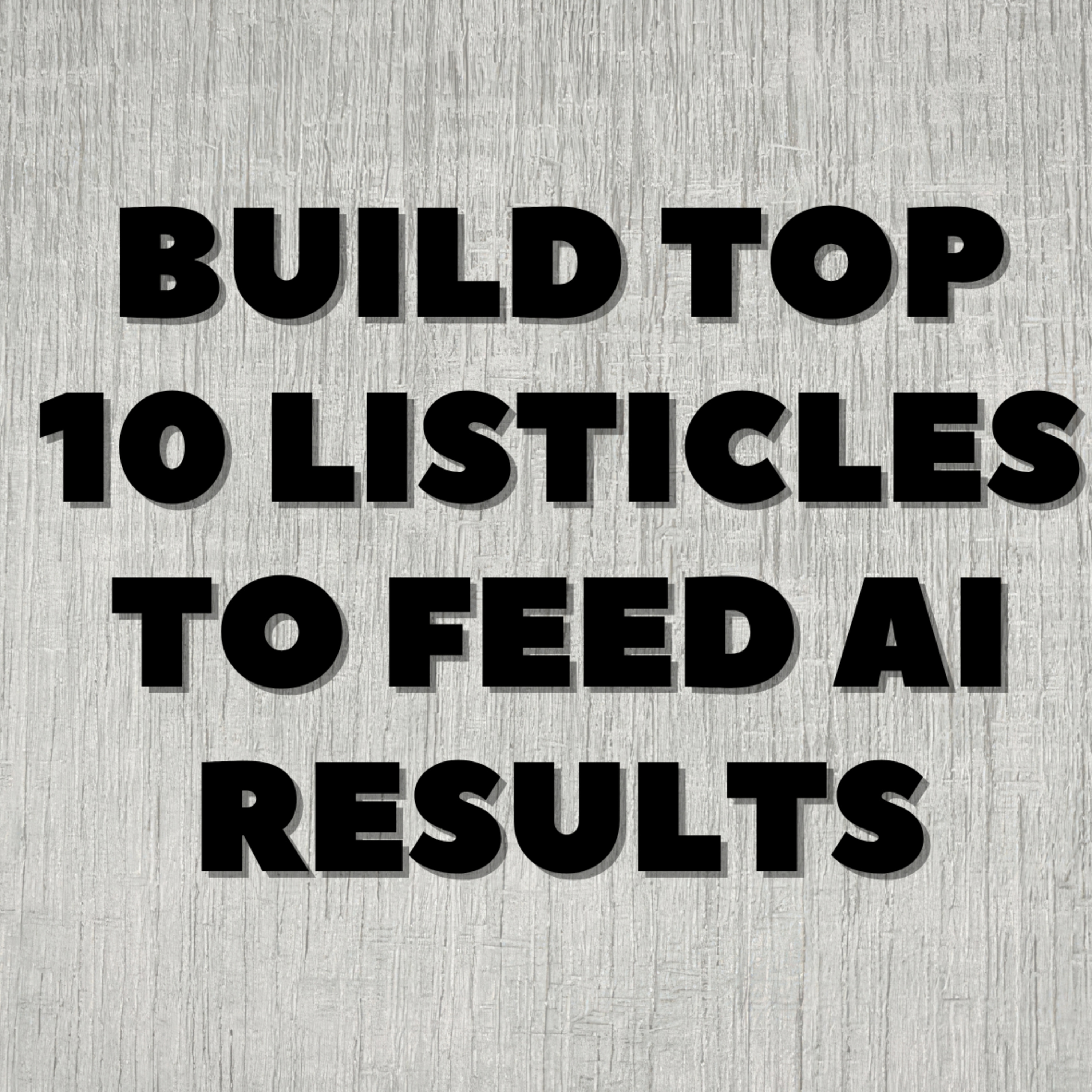 Build Top 10 Listicles to Feed AI Results episode artwork