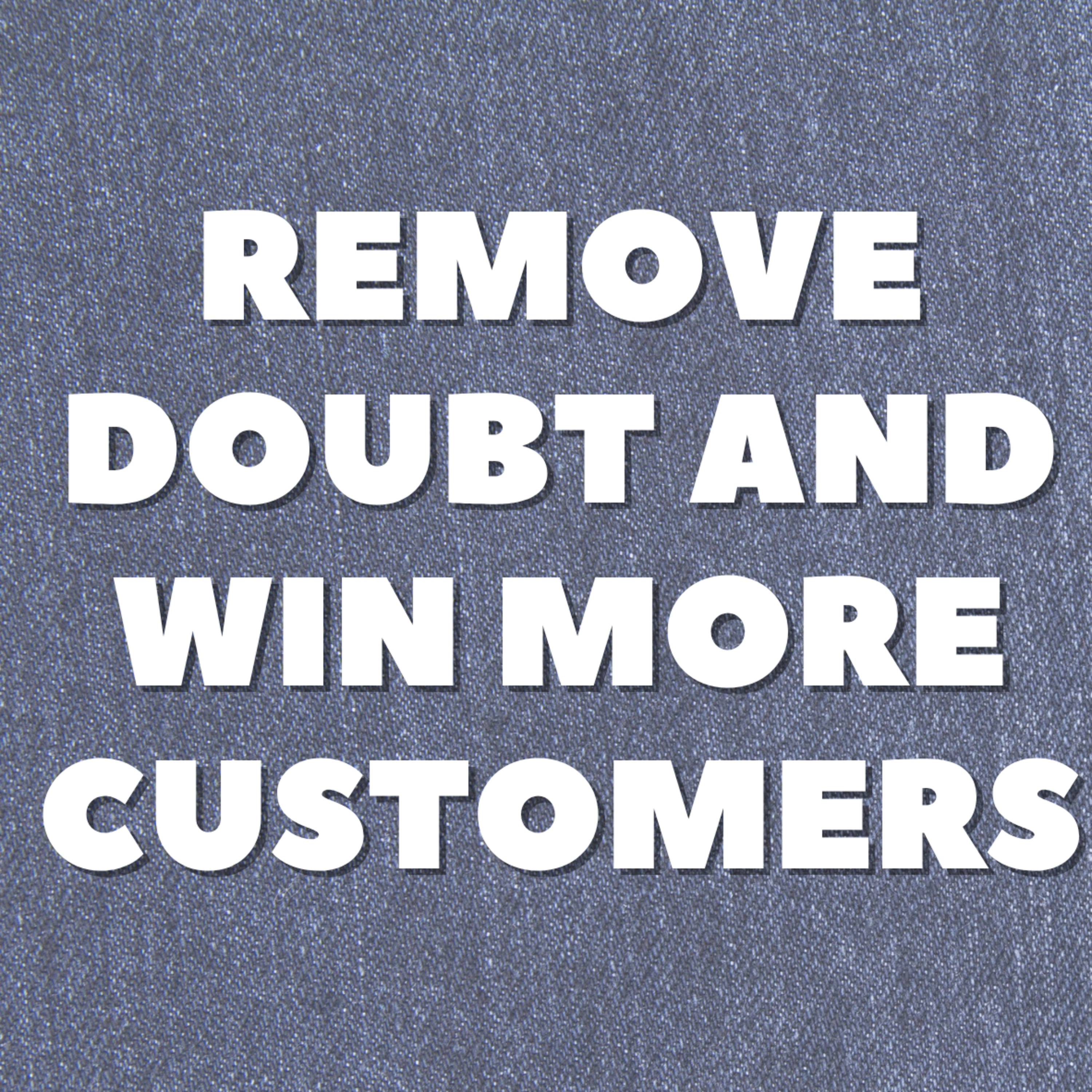 Remove Doubt and Win More Customers⚡️ episode artwork