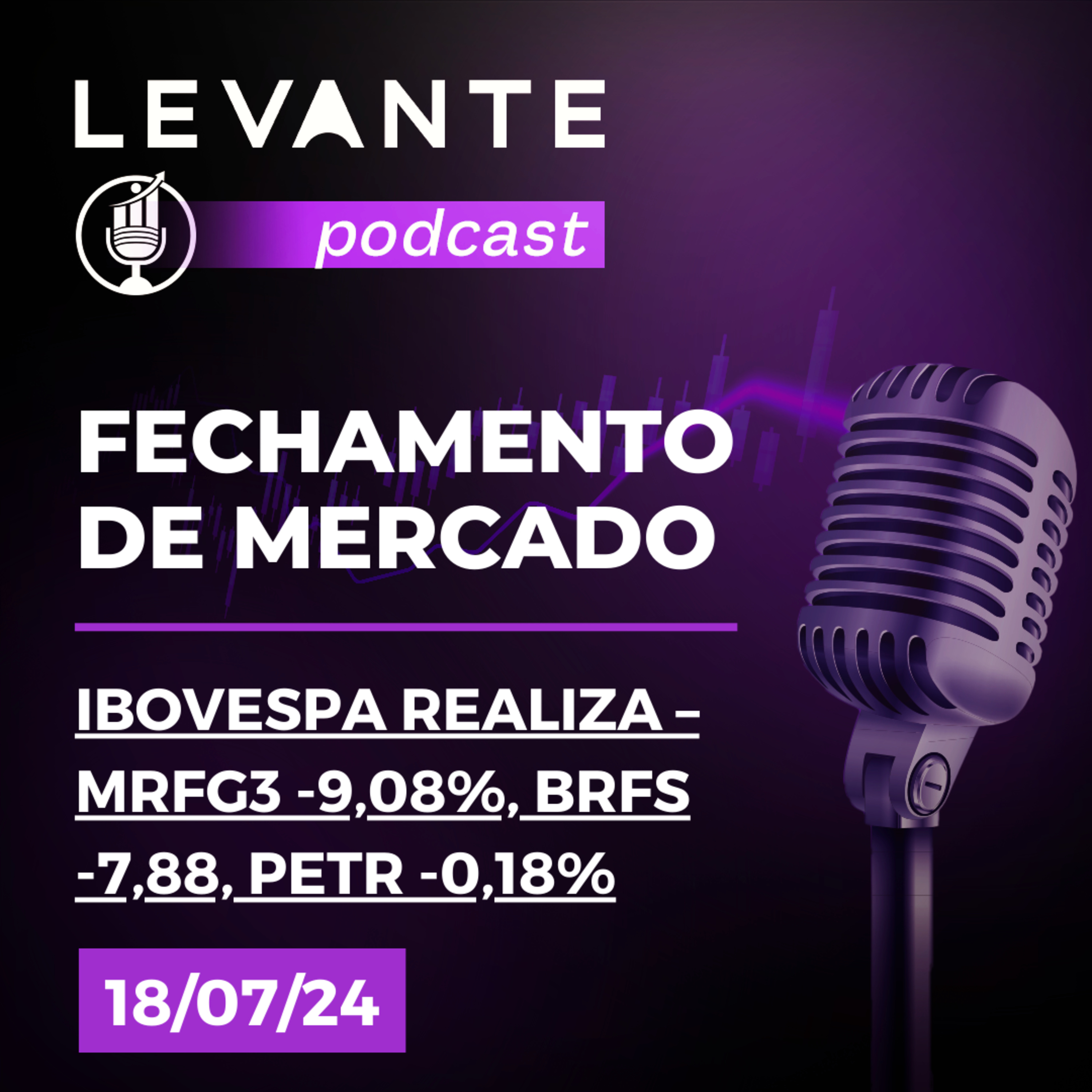 Fechamento de Mercado - 18 Jul. 24
