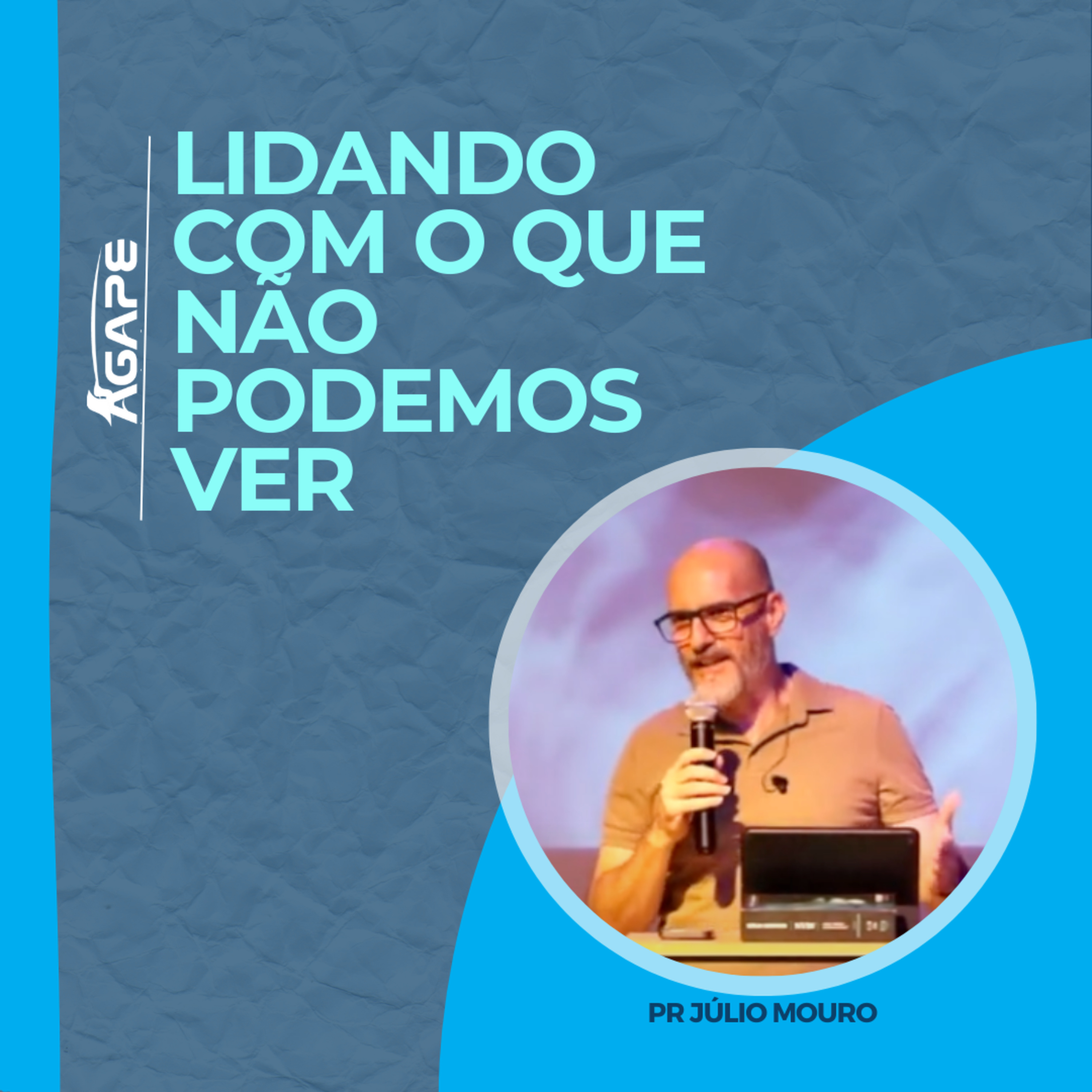 160 - Lidando com o que não podemos ver - Pr Júlio Mouro episode artwork