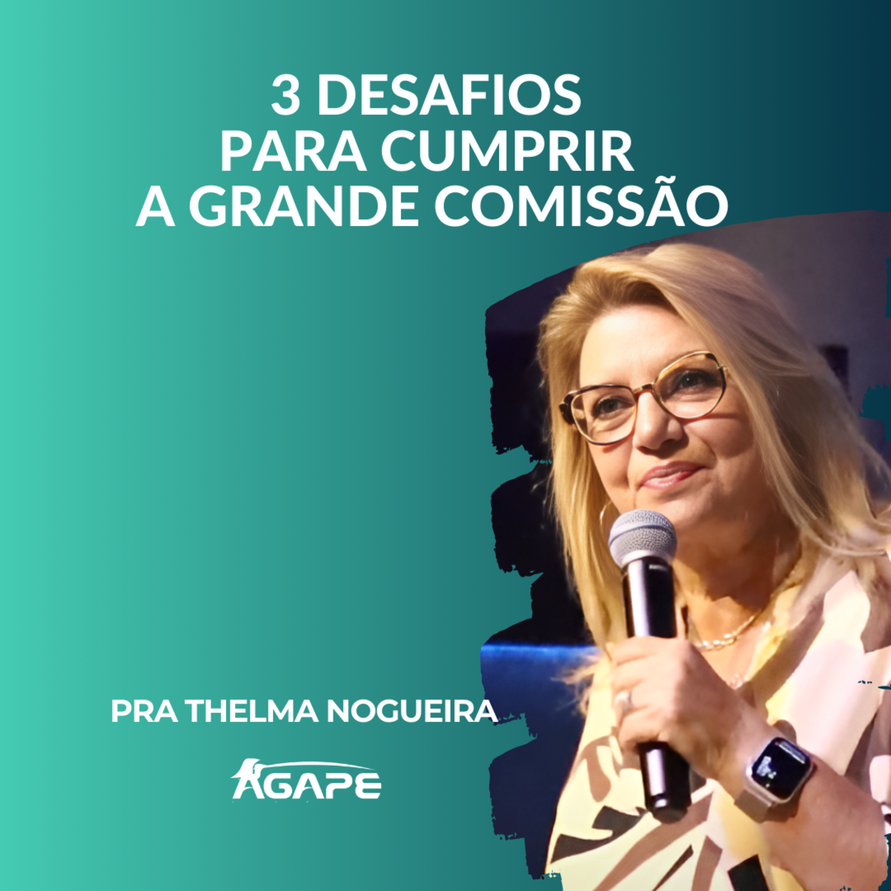 199. Três desafios para cumprir a Grande Comissão - pra Thelma Nogueira  episode artwork