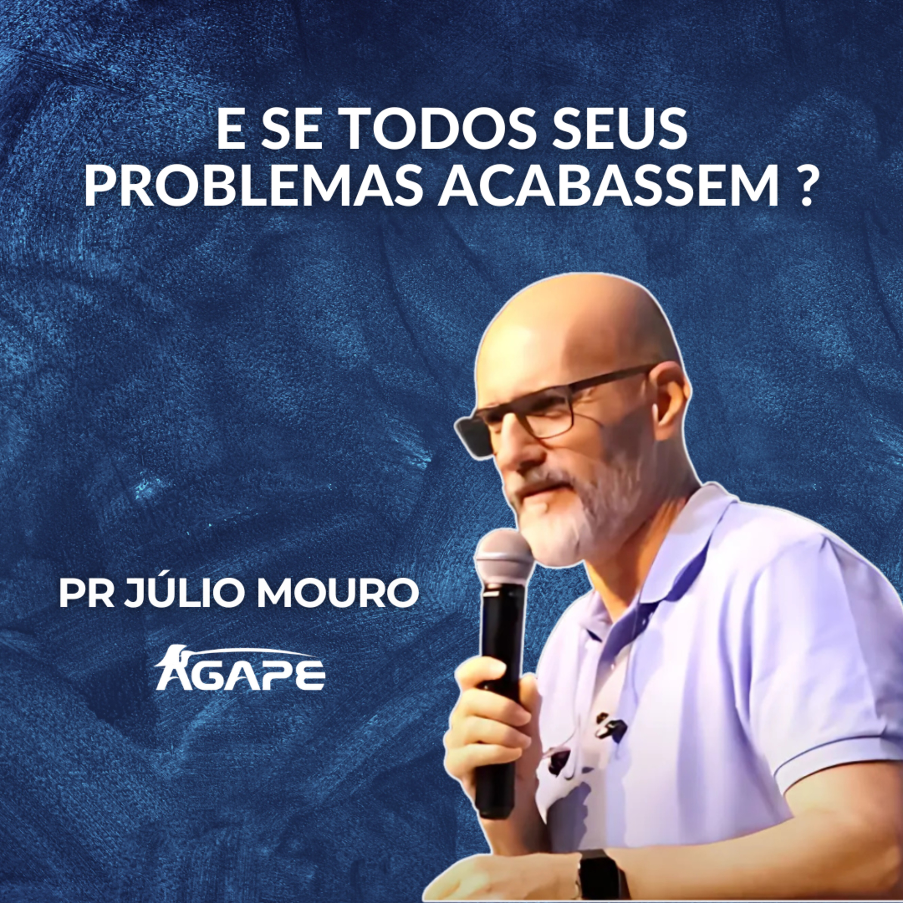 209. E se todos seus problemas acabassem? - Pr Júlio Mouro episode artwork