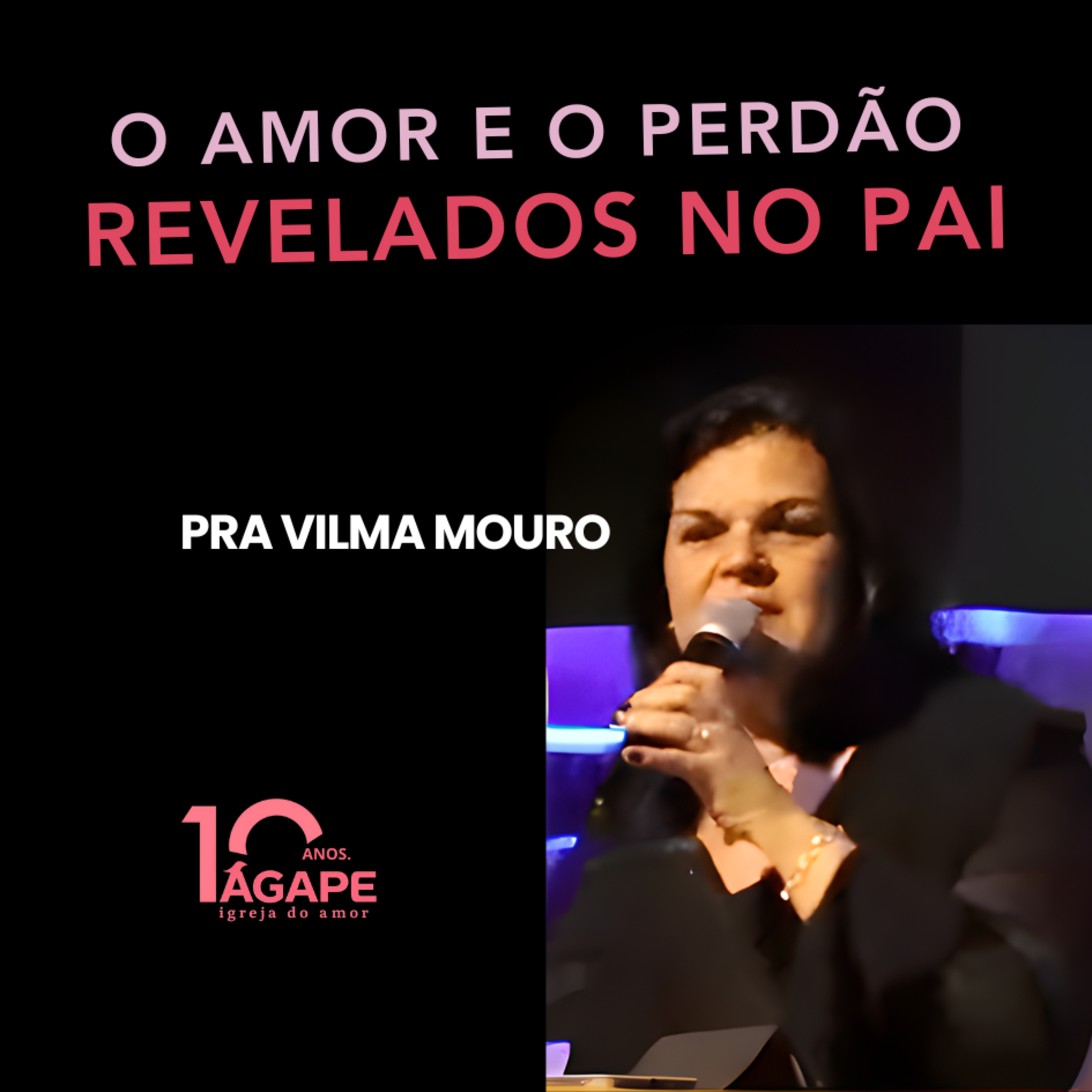 257. O amor e perdão revelados no Pai - Pra Vilma Mouro  episode artwork