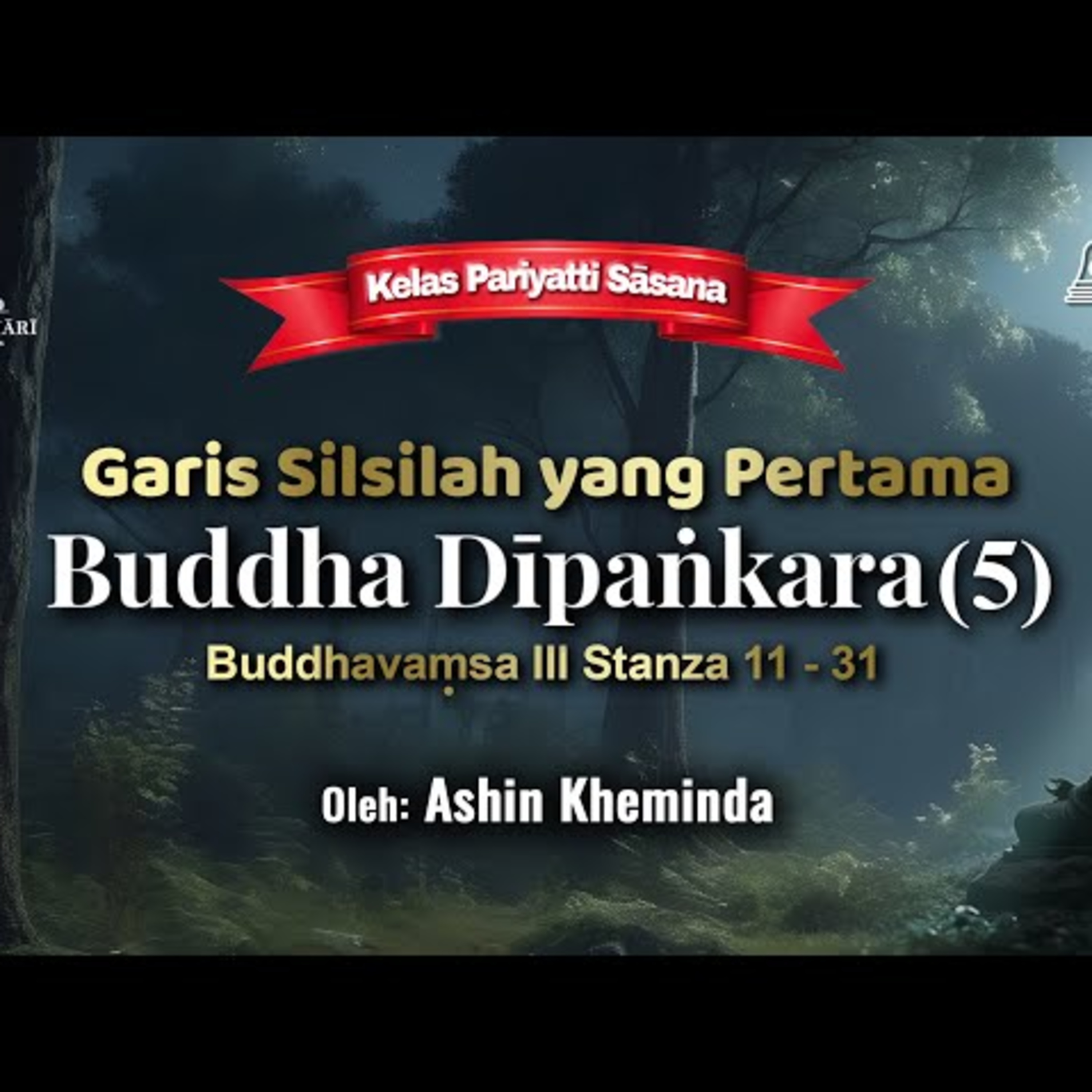 Ashin Kheminda - GARIS SILSILAH BUDDHA DIPANKARA (5): Buddhavamsa III Stanza 11-31