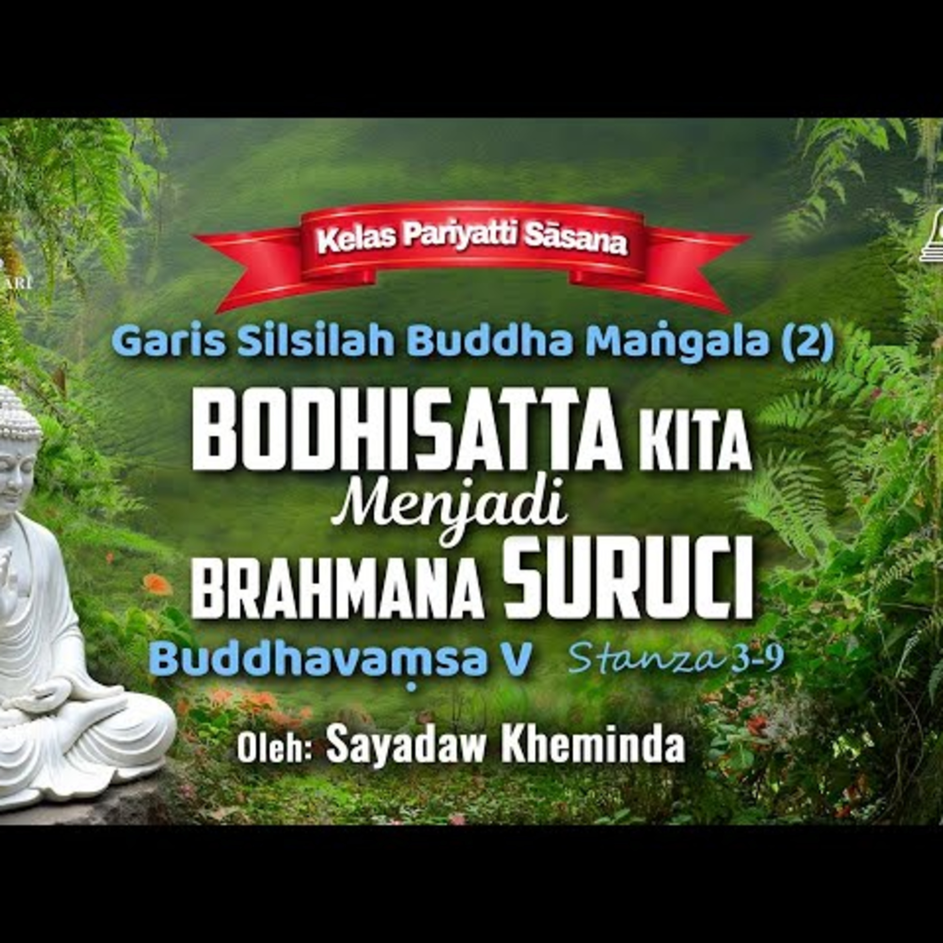 Ashin Kheminda - Garis Silsilah Buddha Mangala (2): Buddhavamsa V Stanza 3-9