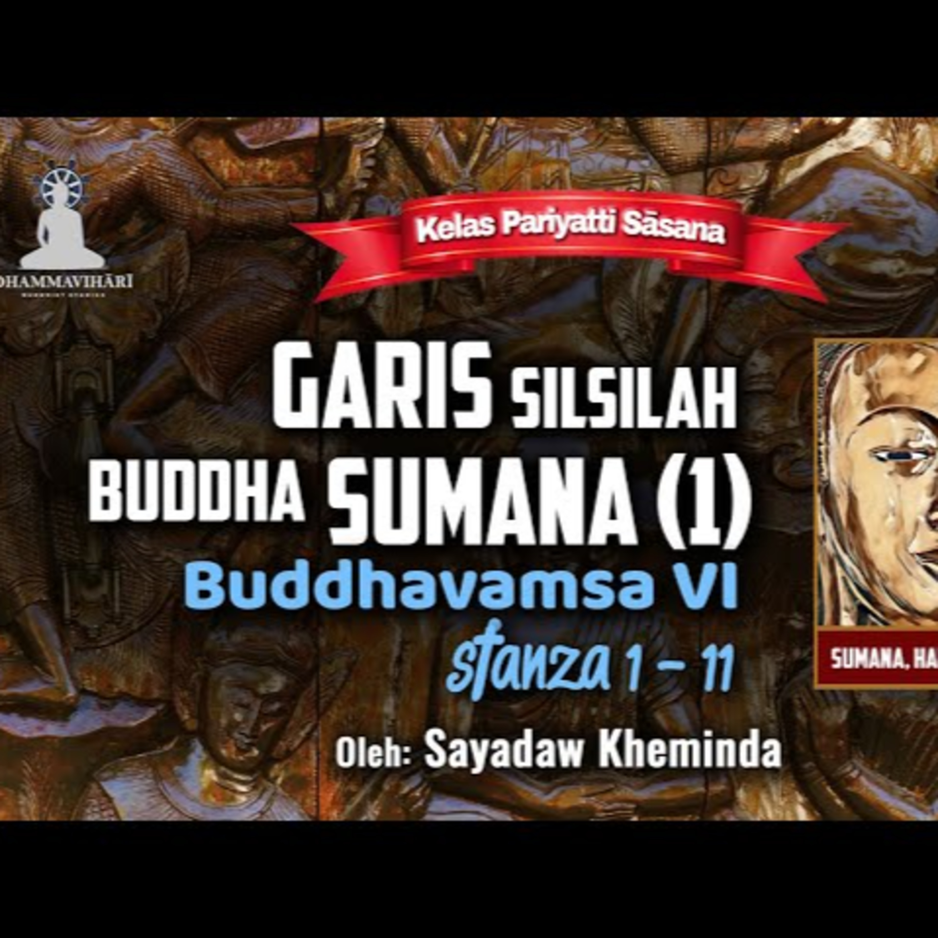Ashin Kheminda - Garis Silsilah Buddha Sumana (1): Buddhavamsa VI Stanza 1 - 11