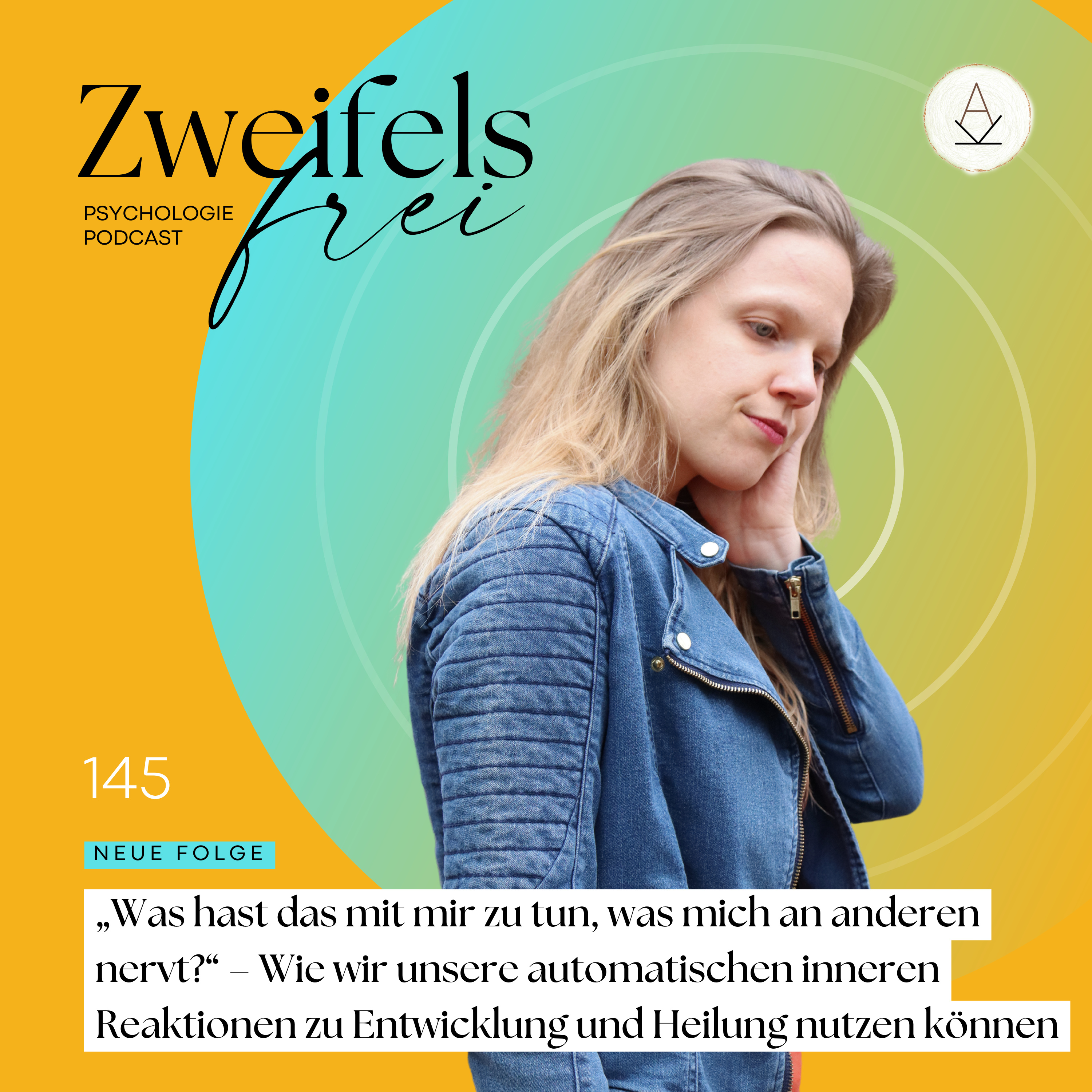 #145 – „Was hat das mit mir zu tun, was mich an anderen nervt?“ – Wie wir unsere automatischen inneren Reaktionen zu Entwicklung und Heilung nutzen können