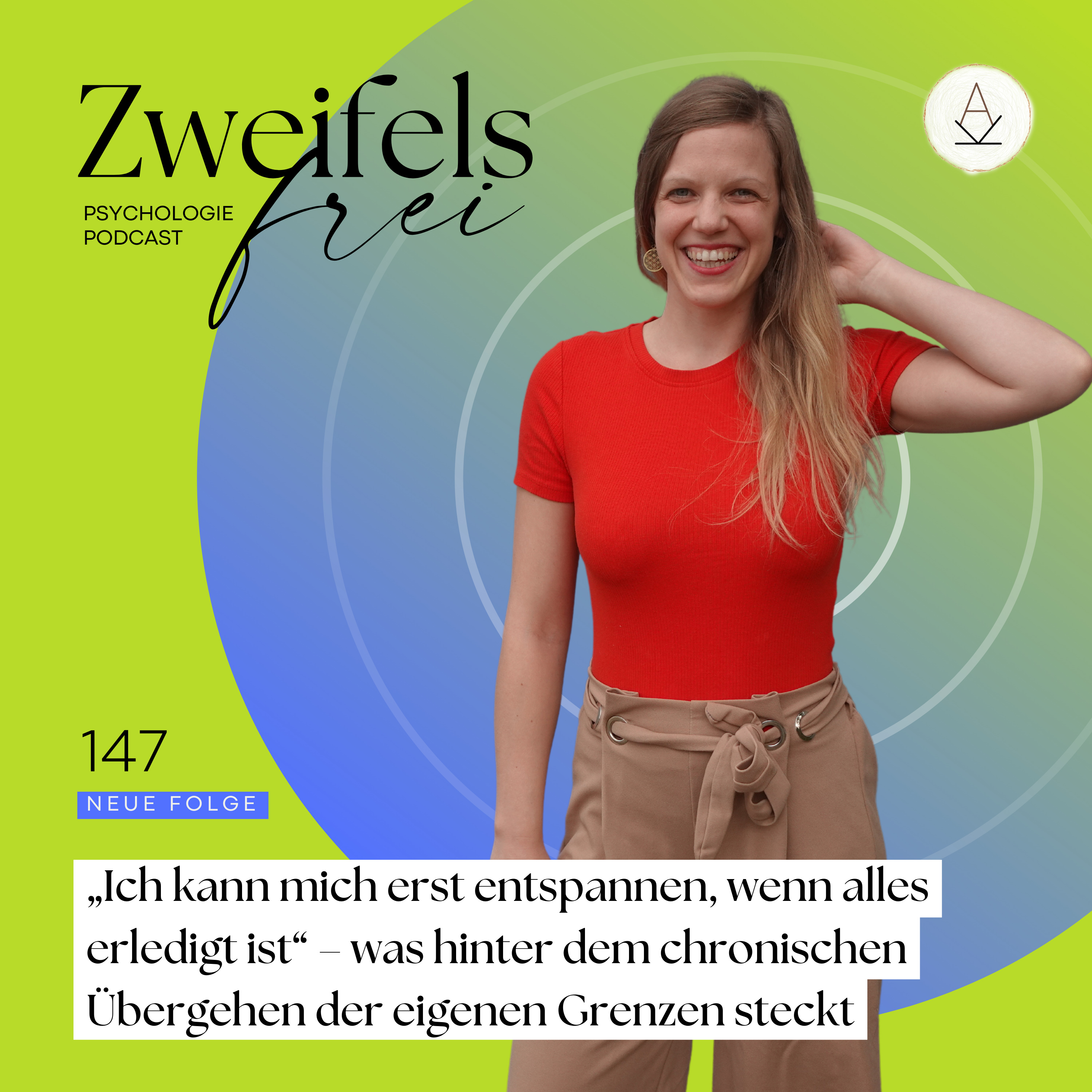 #147 – „Ich kann mich erst entspannen, wenn alles erledigt ist“ – was hinter dem chronischen Übergehen der eigenen Grenzen steckt