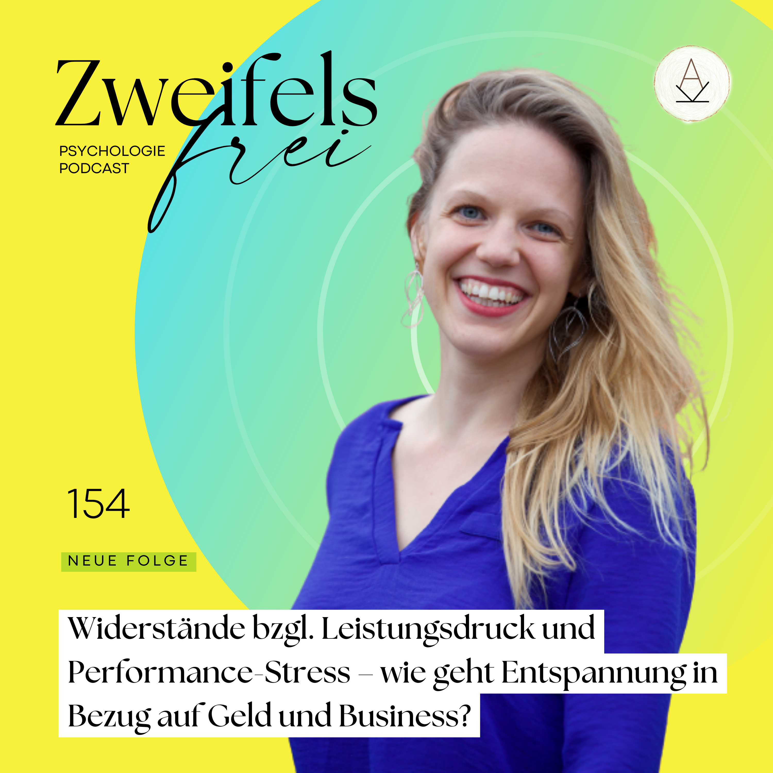 #154 – Widerstände bzgl. Leistungsdruck und Performance-Stress – wie geht Entspannung in Bezug auf Geld und Business?