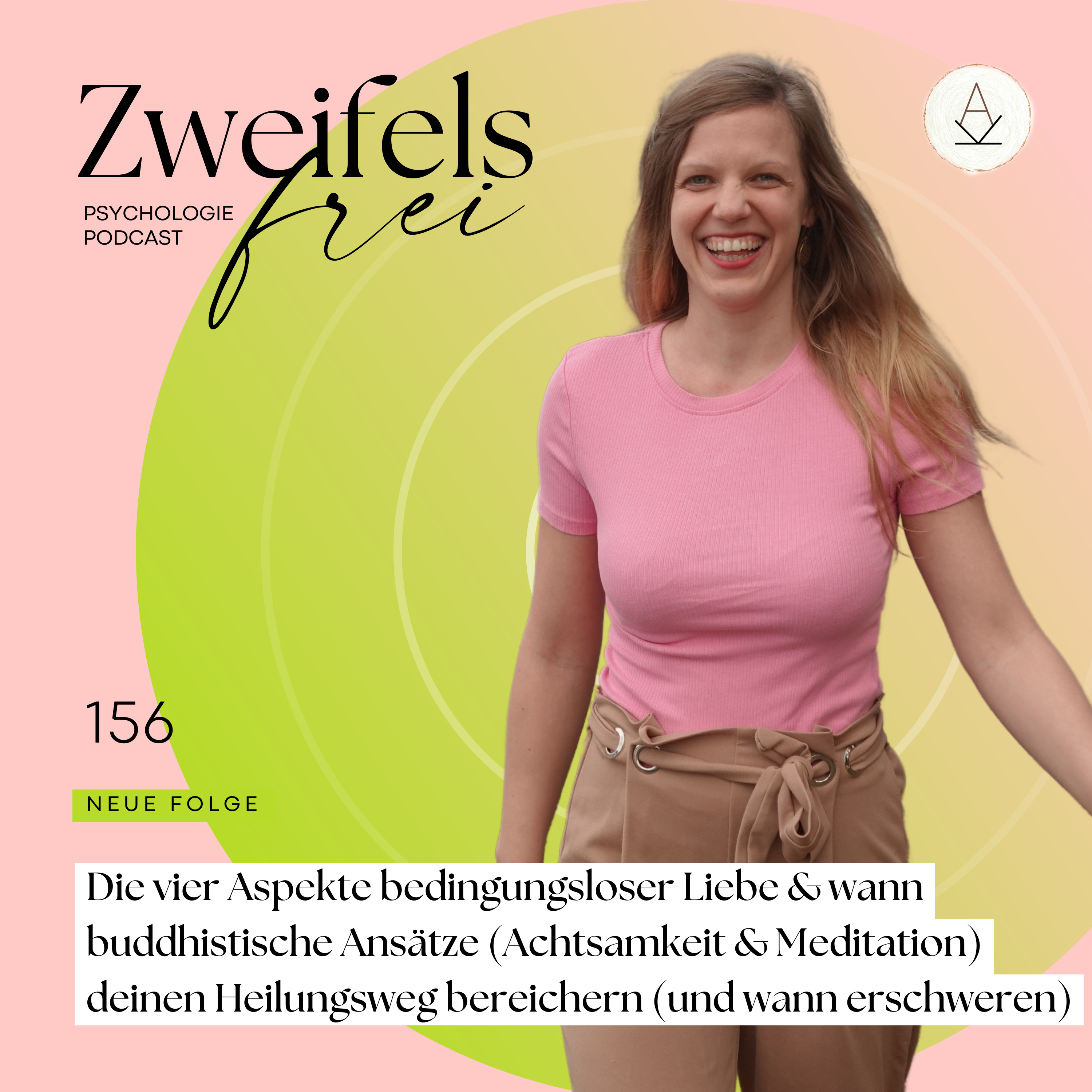 #156 – Die vier Aspekte bedingungsloser Liebe & wann buddhistische Ansätze (Achtsamkeit & Meditation) deinen Heilungsweg bereichern (und wann erschweren)