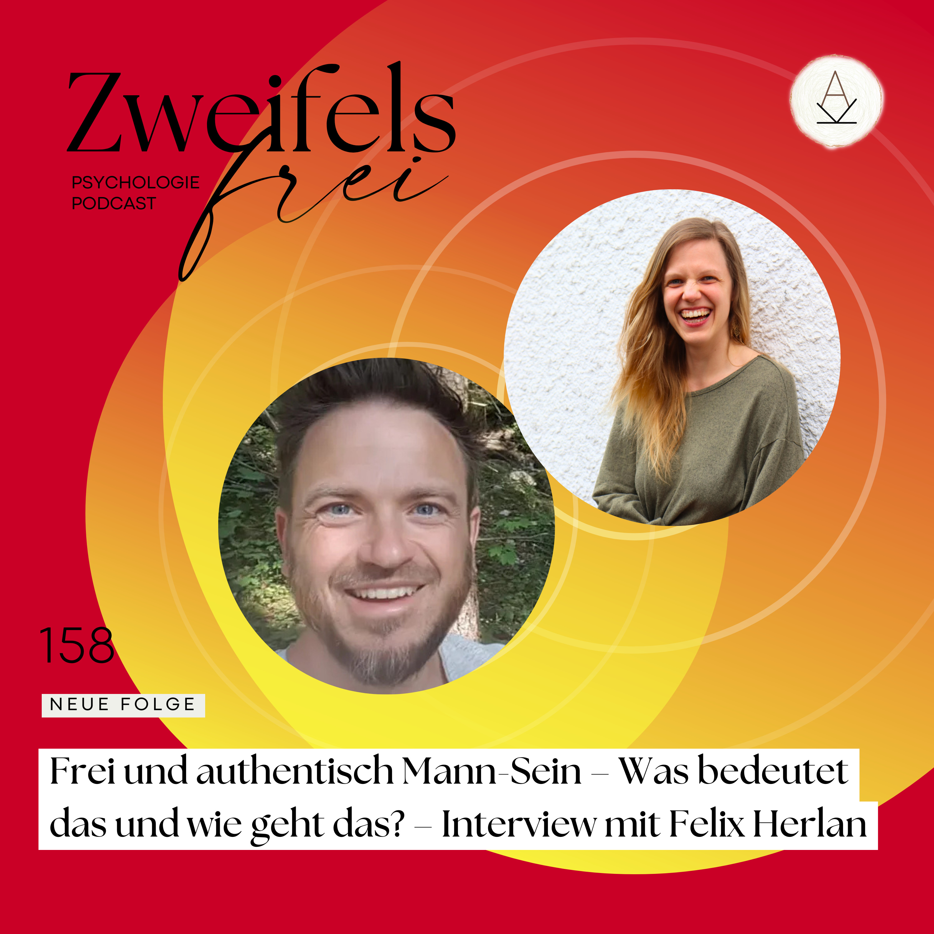 #158 - Frei und authentisch Mann-Sein – Was bedeutet das und wie geht das? – Interview mit Felix Herlan