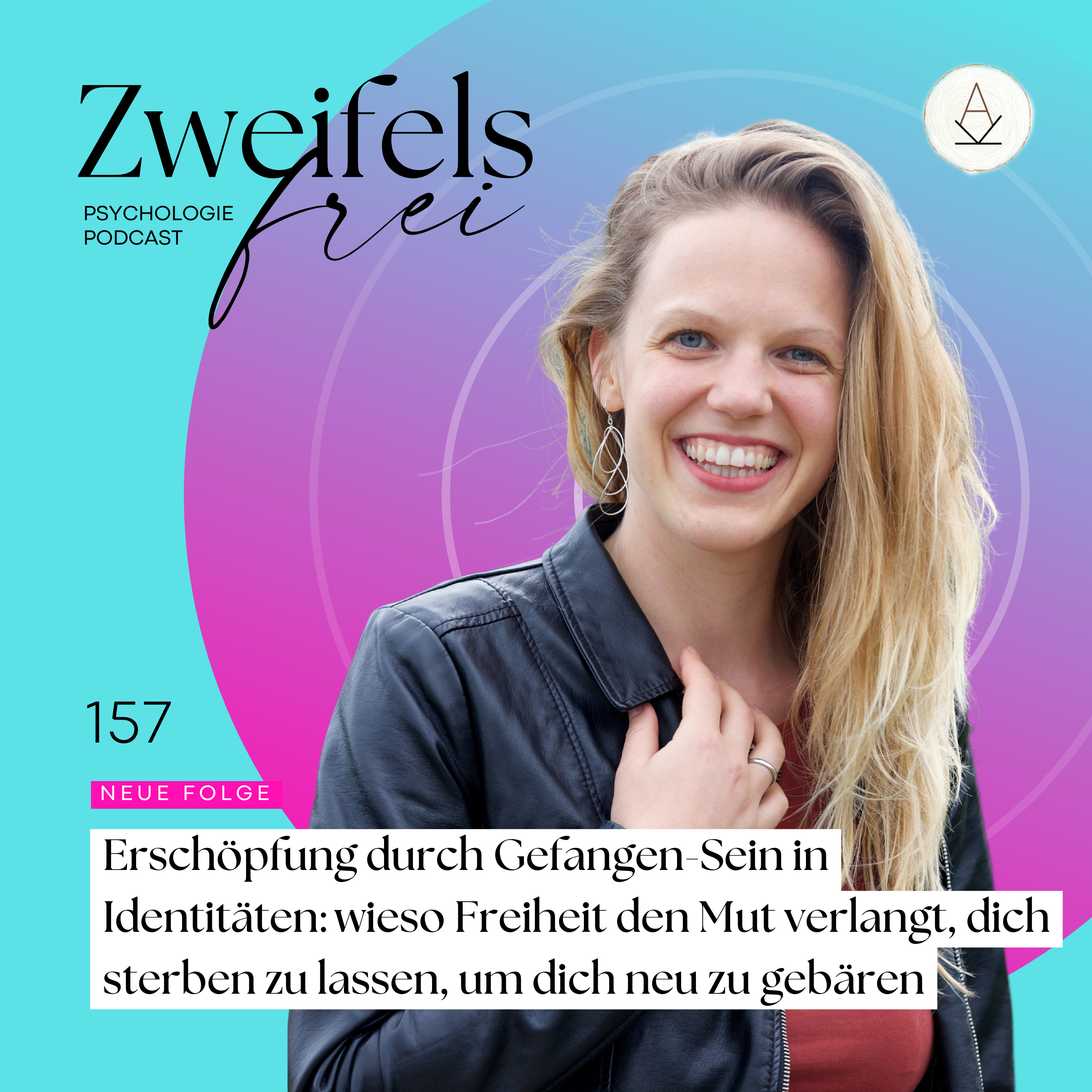 #157 – Erschöpfung durch Gefangen-Sein in Identitäten: wieso Freiheit den Mut verlangt, dich sterben zu lassen, um dich neu zu gebären