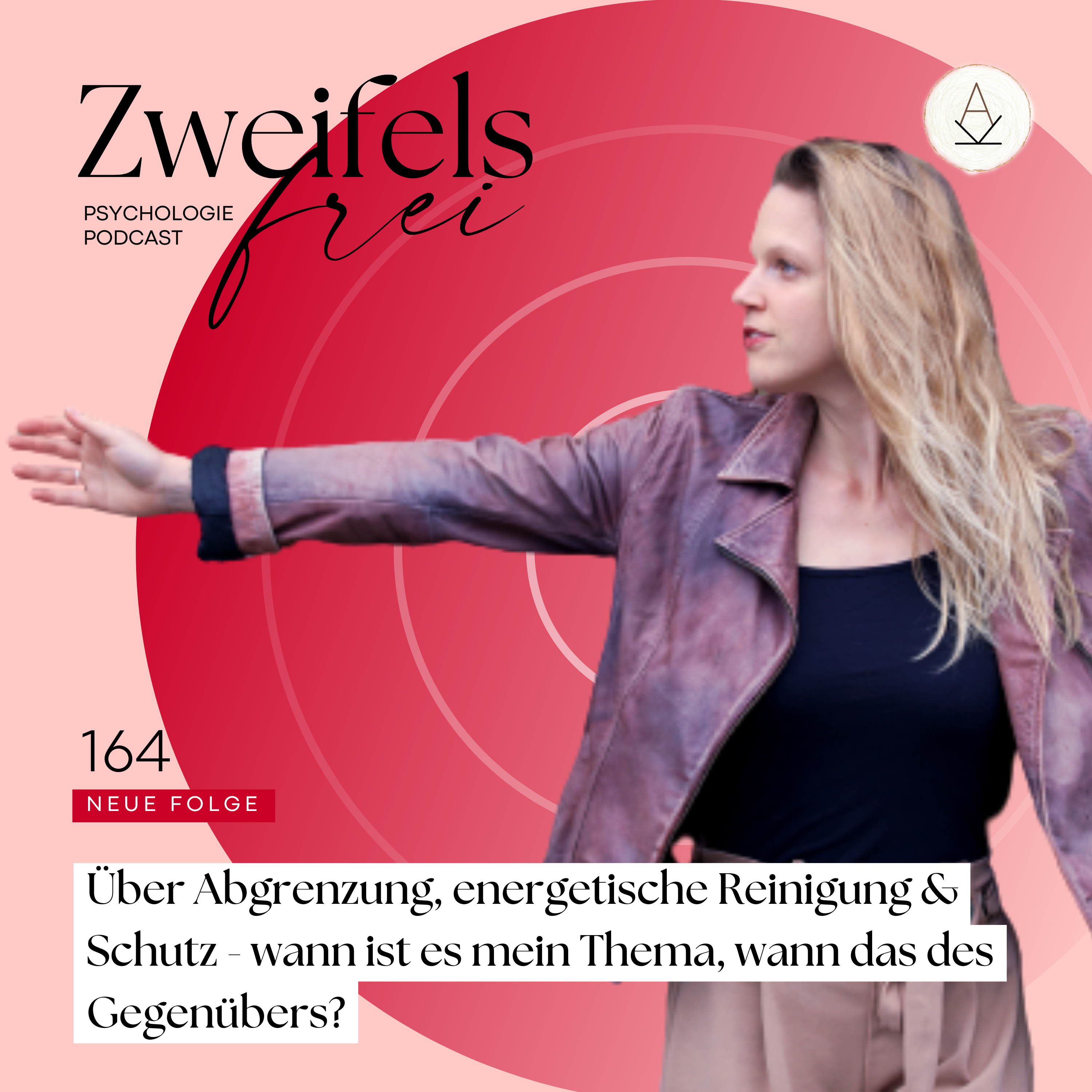 #164 – Über Abgrenzung, energetische Reinigung & Schutz - wann ist es mein Thema, wann das des Gegenübers?