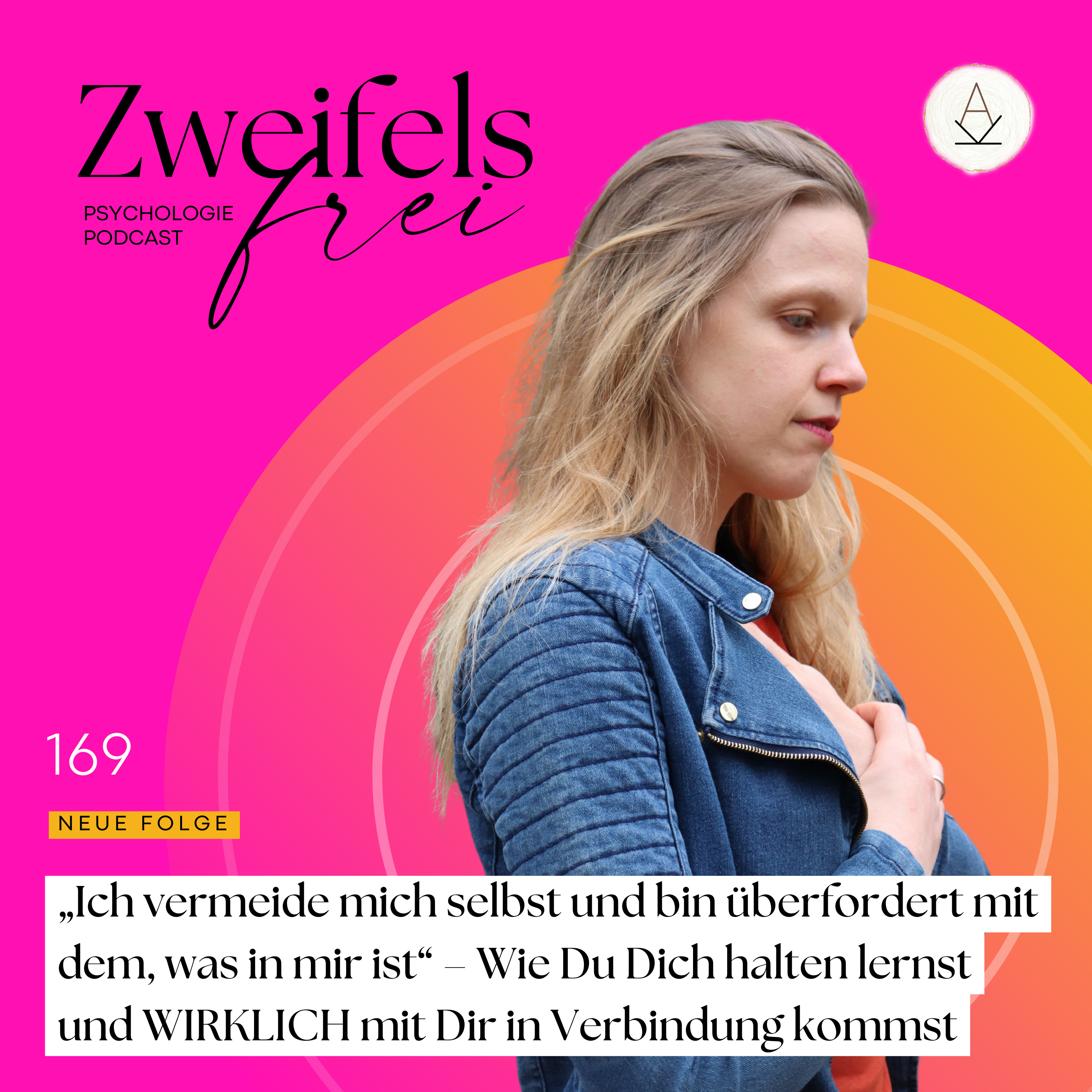 #169 – „Ich vermeide mich selbst und bin überfordert mit dem, was in mir ist“ – Wie Du Dich halten lernst und WIRKLICH mit Dir in Verbindung kommst