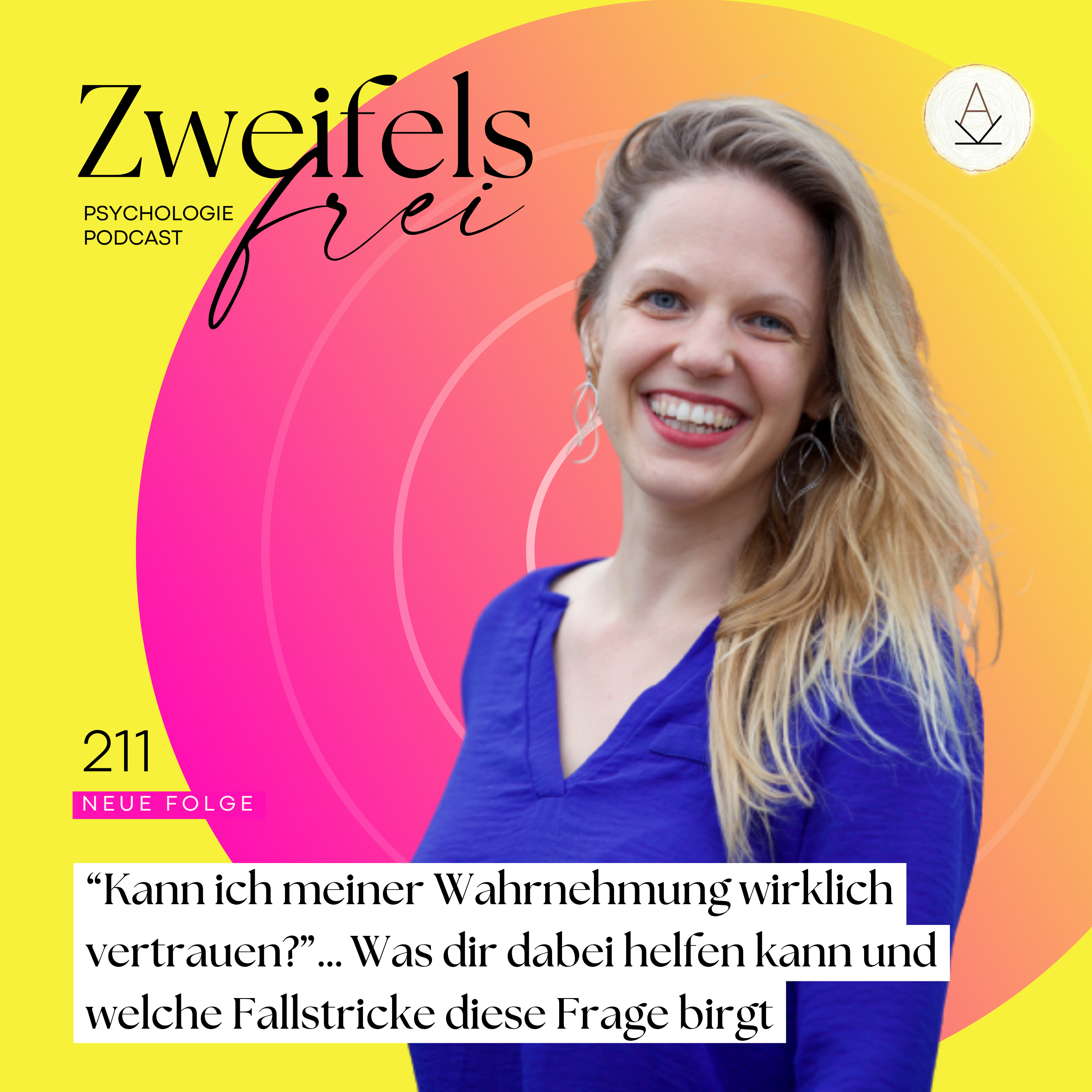 #211 – “Kann ich meiner Wahrnehmung wirklich vertrauen?” … Was dir dabei helfen kann und welche Fallstricke diese Frage birgt