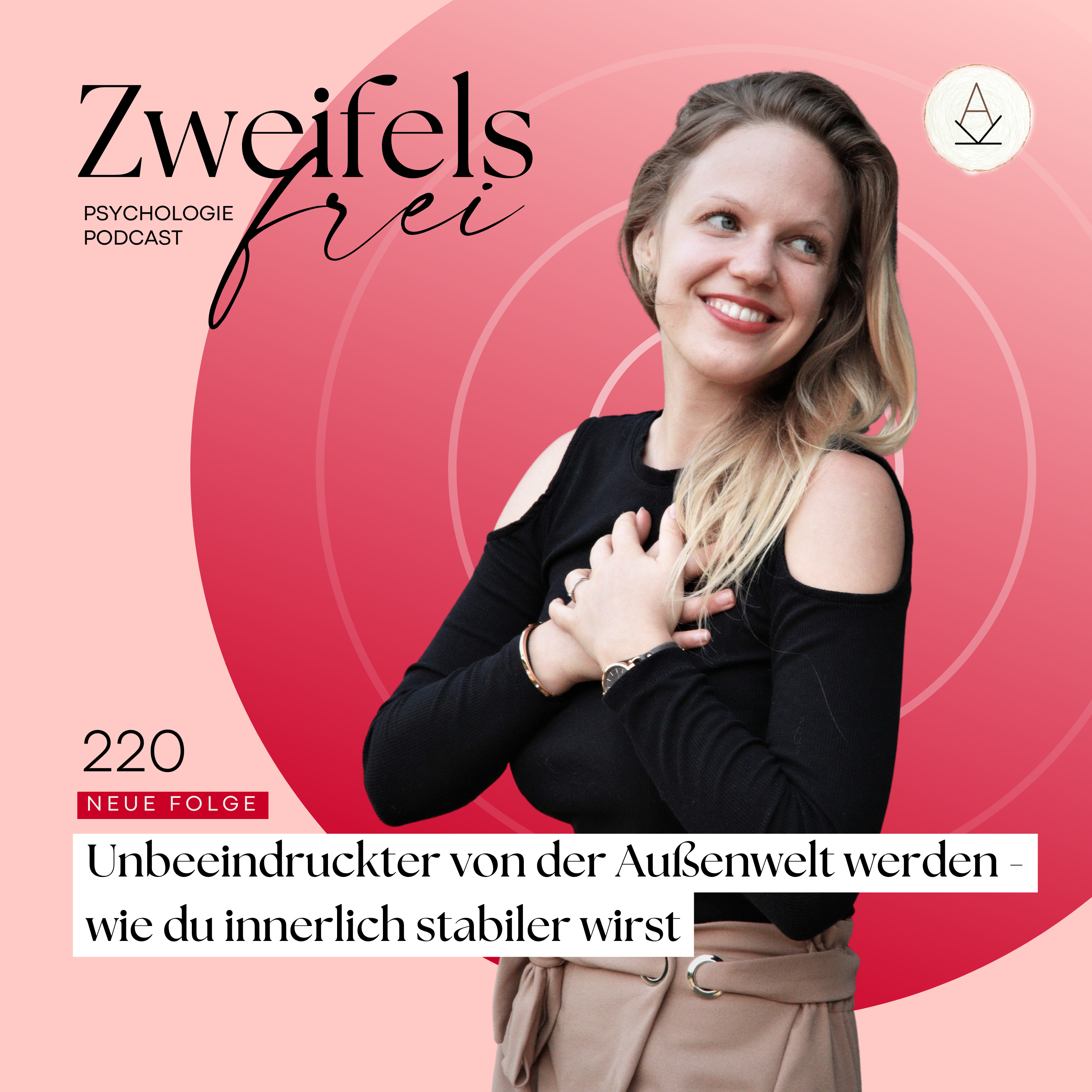 #220 – Unbeeindruckter von der Außenwelt werden - wie du innerlich stabiler wirst