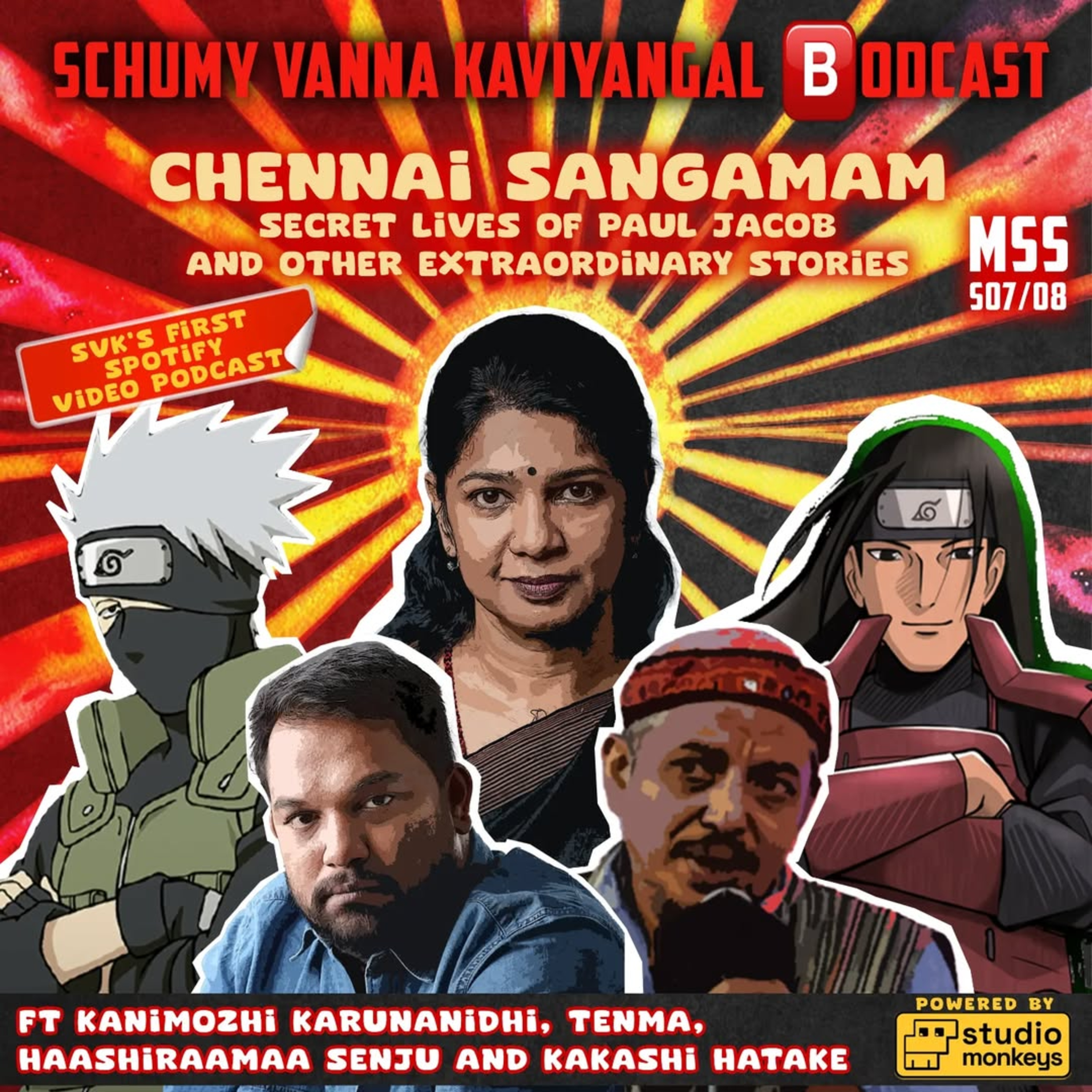 S07/08 MSS-03:- Chennai Sangamam,Secret lives of Paul Jacob and other extraordinary stories ft. Kanimozhi Karunanidhi, Tenma , Haashiraamaa Senju & Kakashi Hatake.