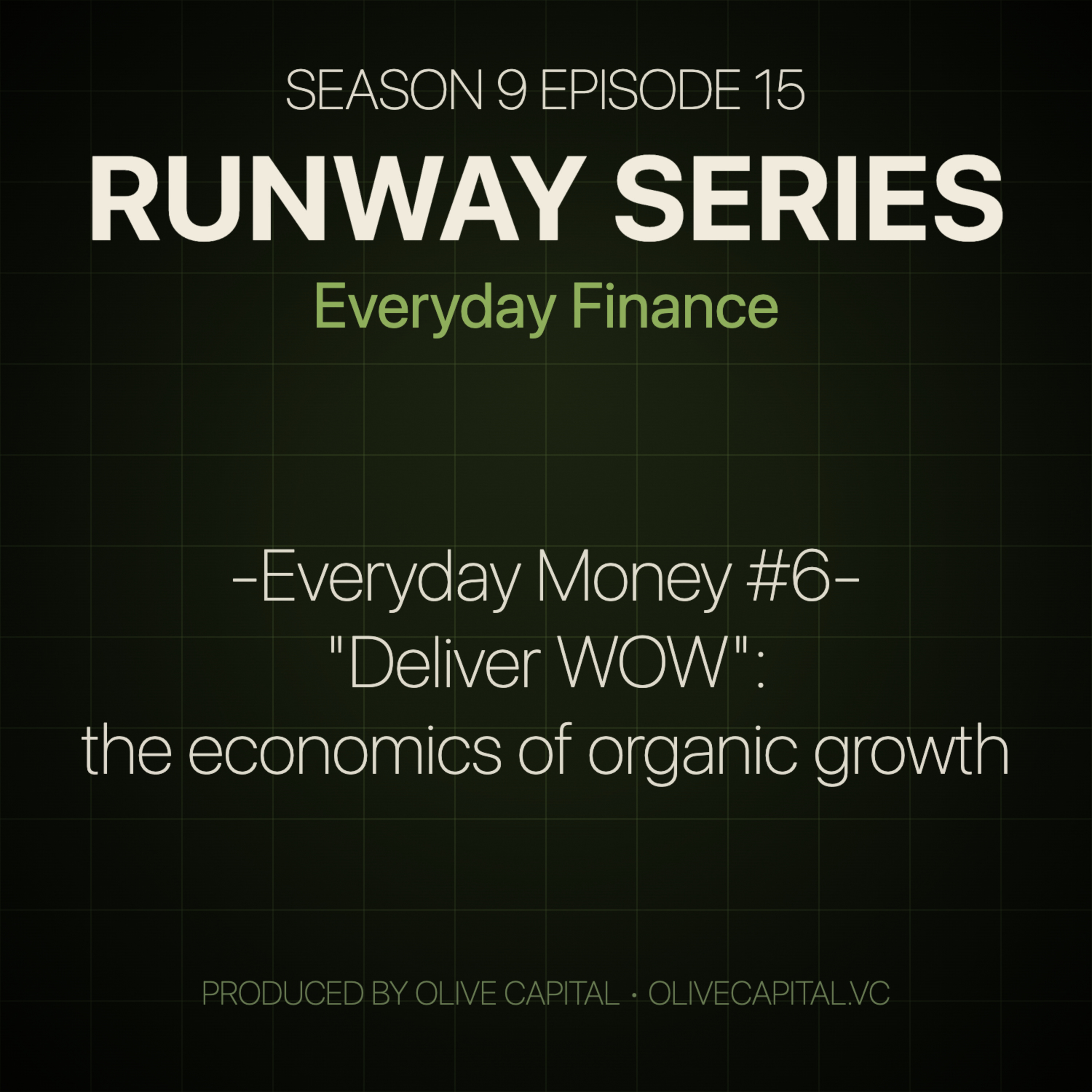 [Everyday Money #6] "Deliver WOW": the economics of organic growth.