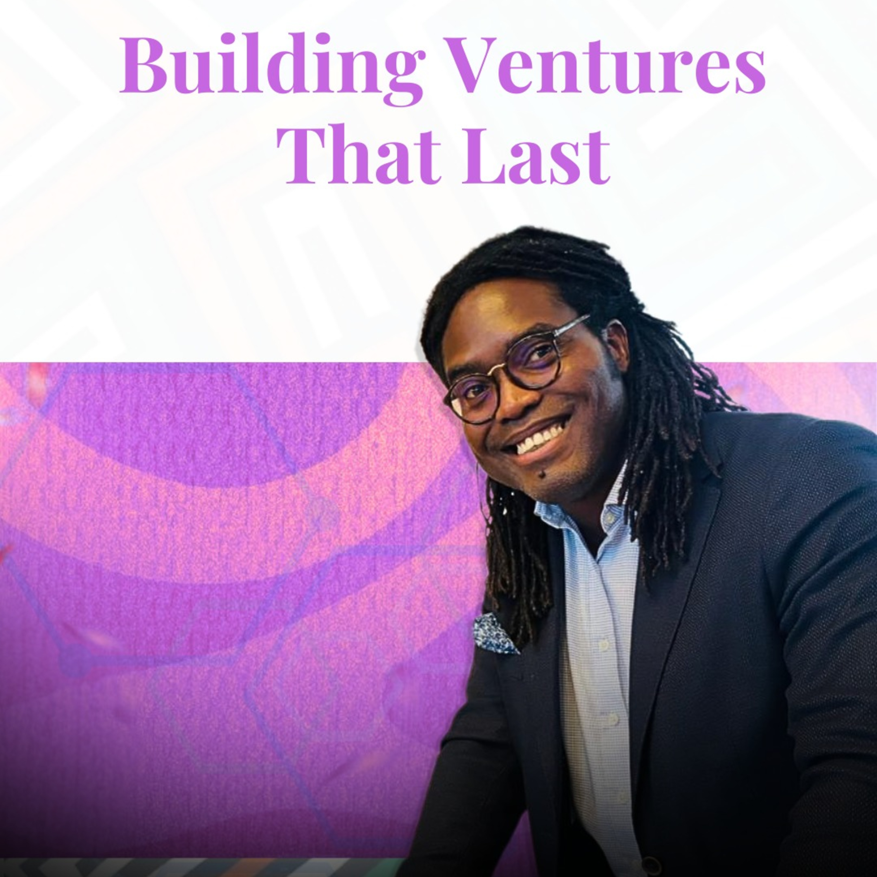 Building Ventures That Lasts Ft. David Ogundepo