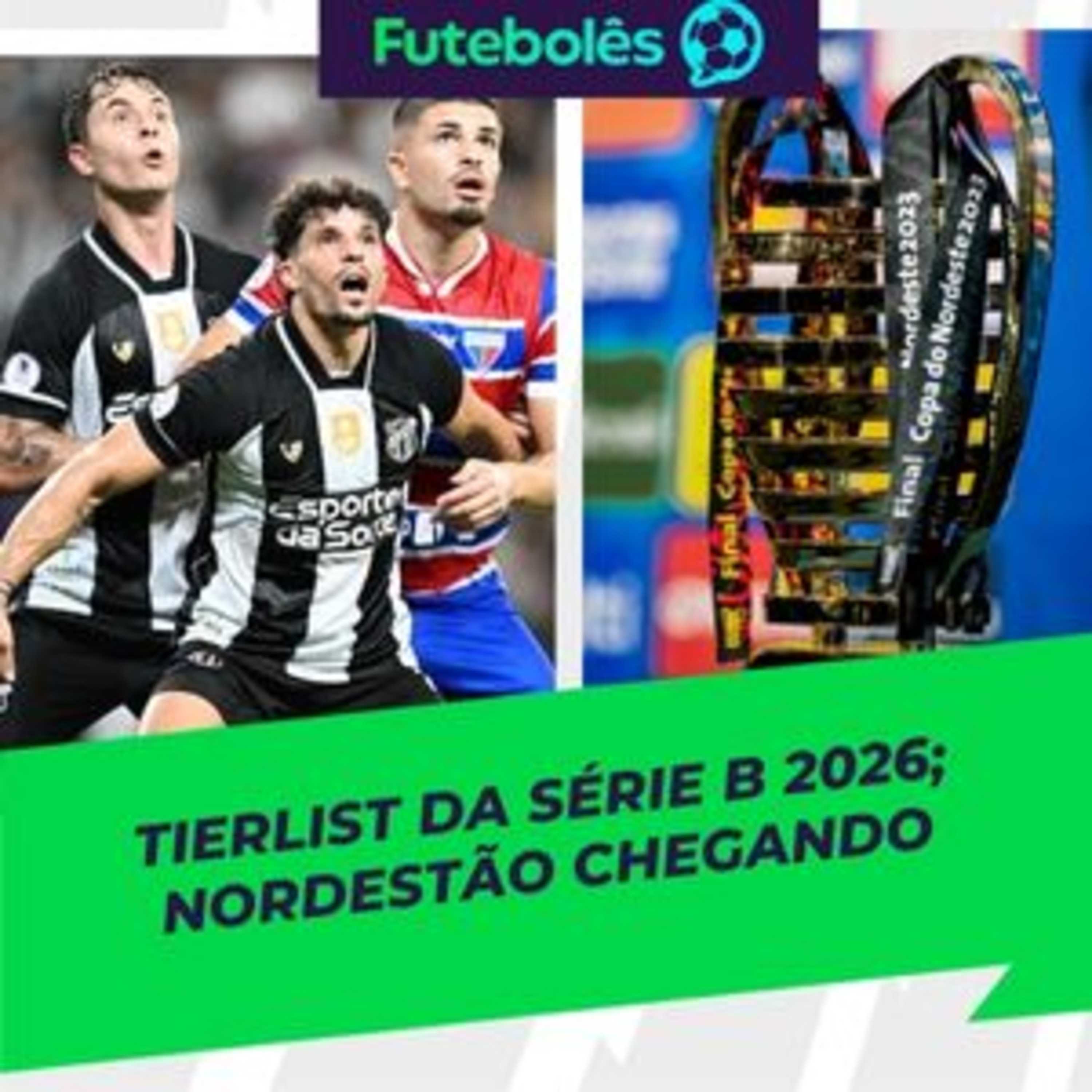 #1085 - TIERLIST DA SÉRIE B 2026 | NORDESTÃO CHEGANDO| FUTEBOLÊS 20/03/26