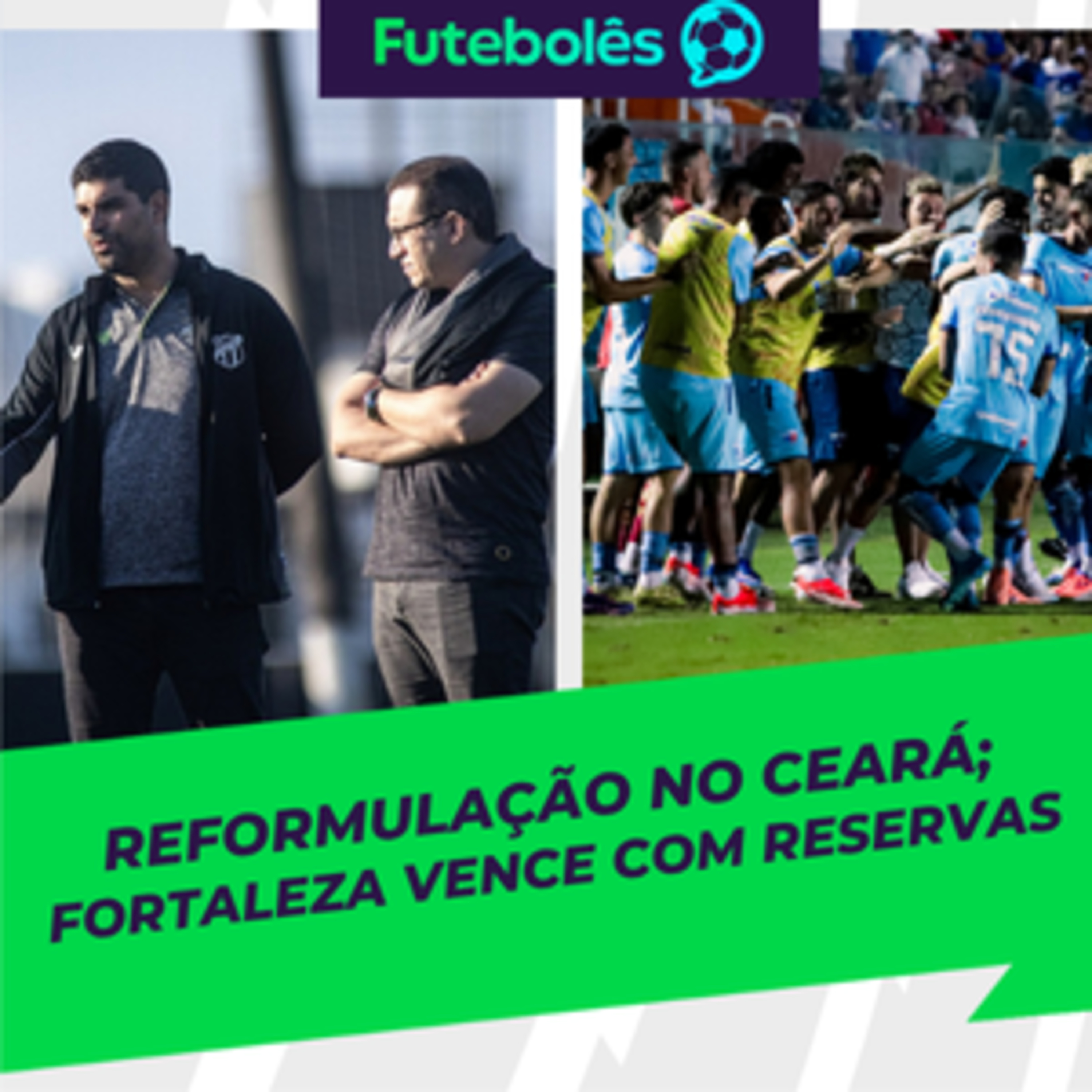 #1090 - REFORMULAÇÃO NO CEARÁ | FORTALEZA VENCE COM RESERVAS | FUTEBOLÊS 30/03/26