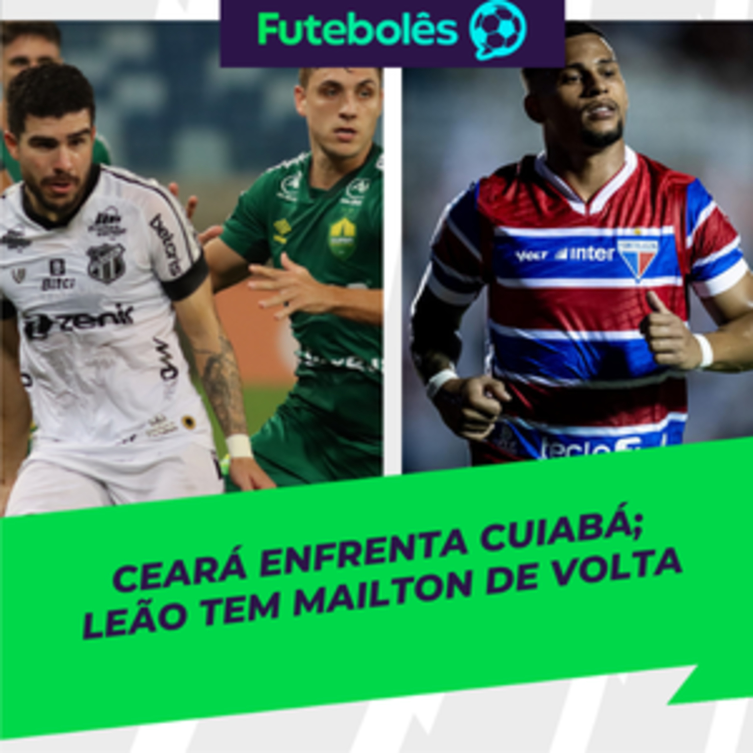 #1092 - CEARÁ ENFRENTA CUIABÁ | LEÃO TEM MAILTON DE VOLTA| FUTEBOLÊS 03/04/26