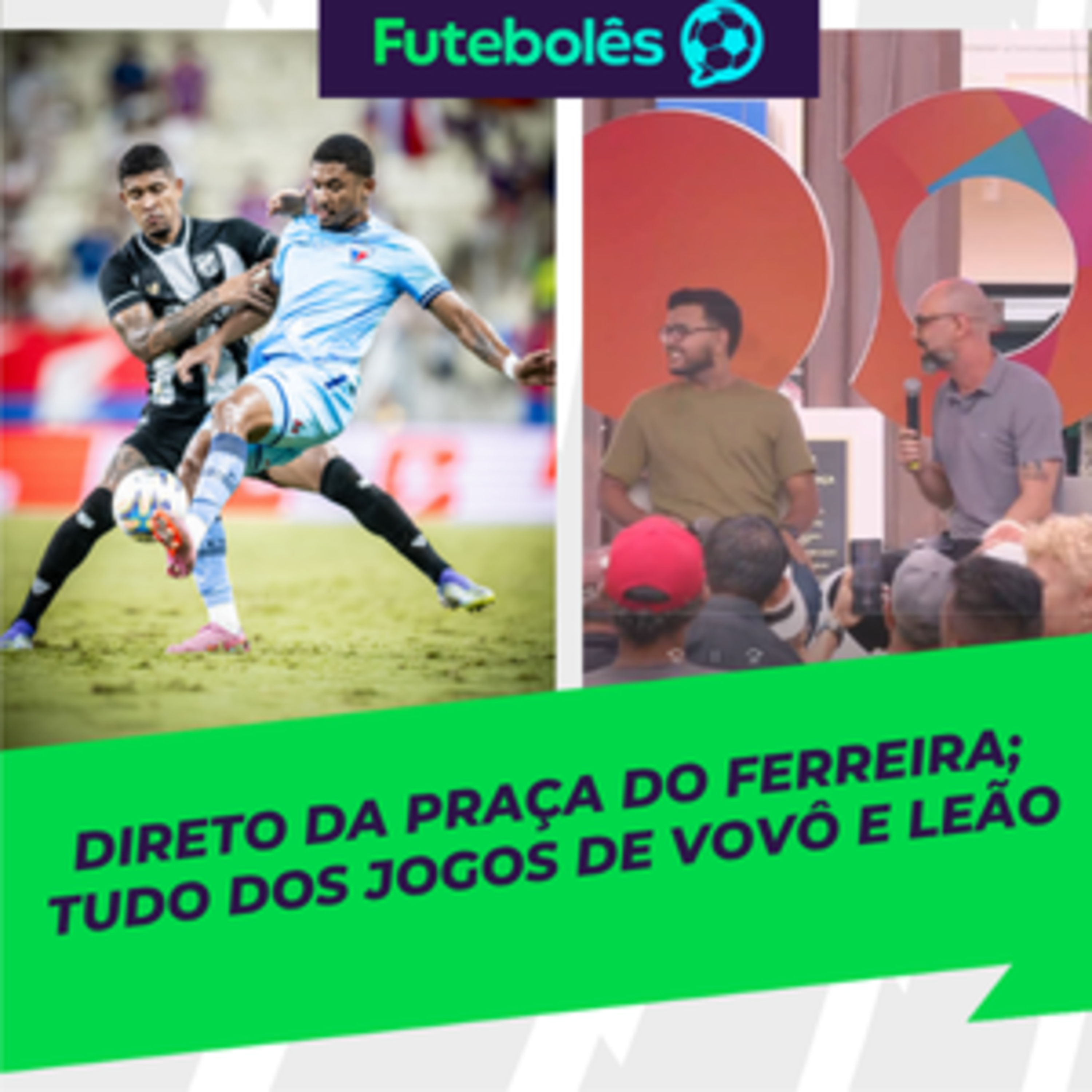 #1094 - DIRETO DA PRAÇA DO FERREIRA | TUDO DOS JOGOS DE VOVÔ E LEÃO | FUTEBOLÊS 10/04/26