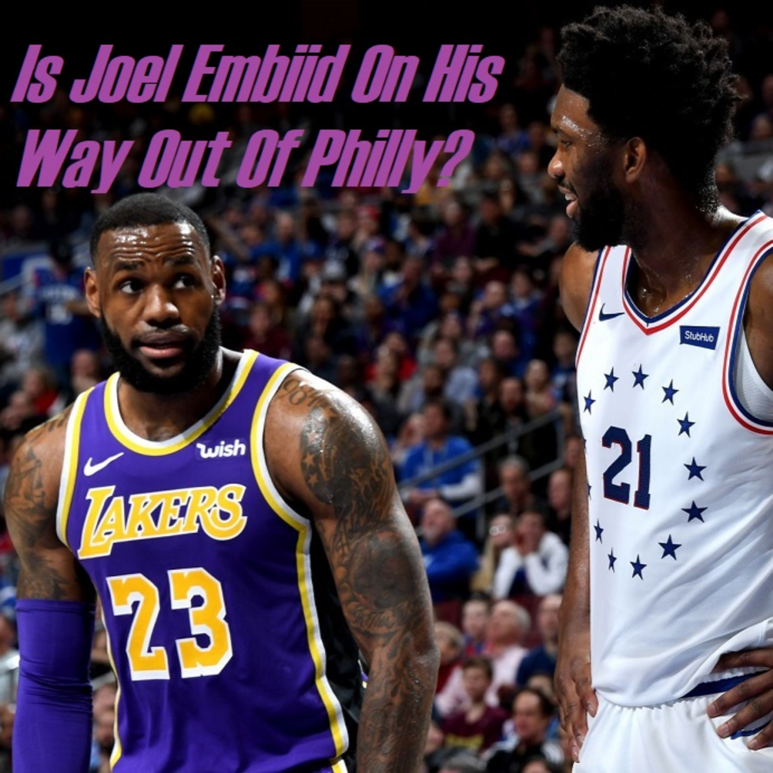NBA Observations- Is Joel Embiid The Next Player To Ask To Be Traded?
